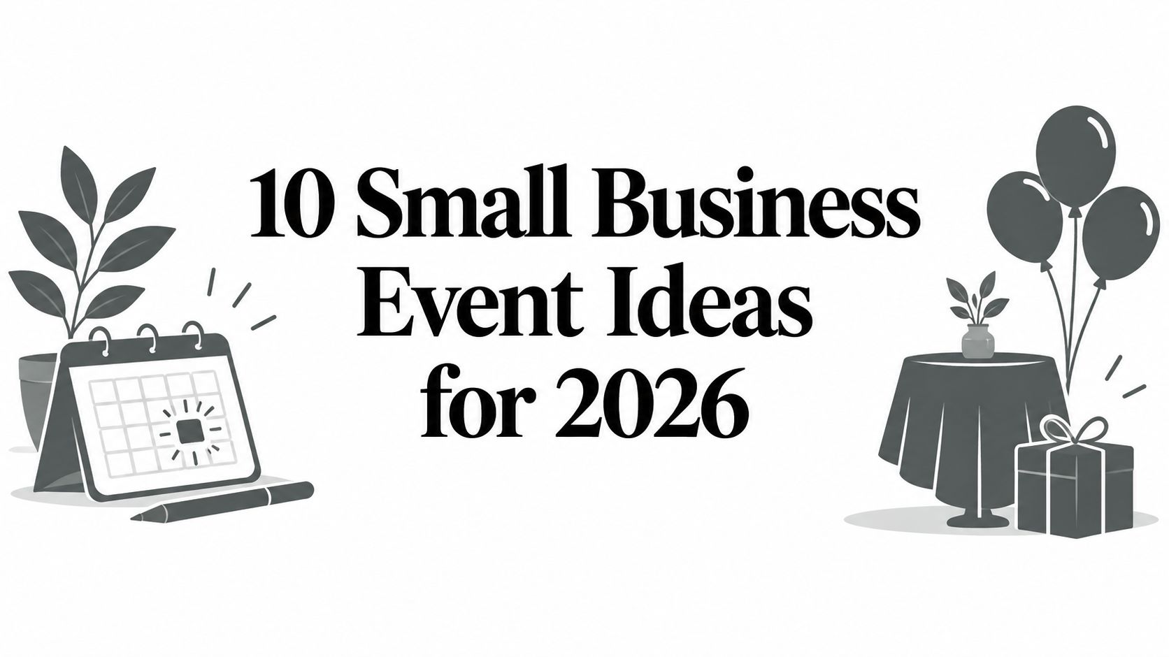10 Small Business Event Ideas for 2026