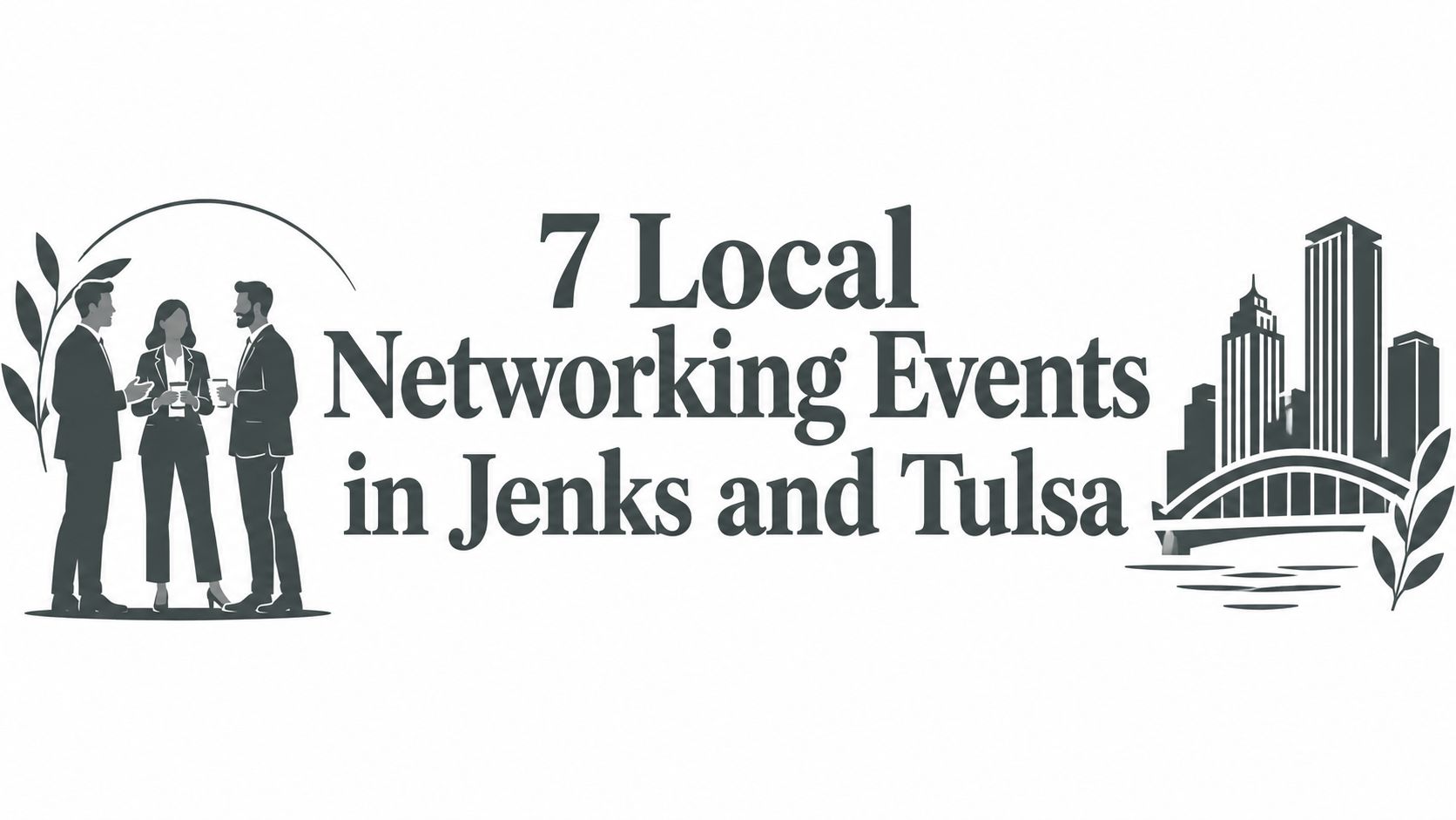 7 Local Networking Events in Jenks and Tulsa