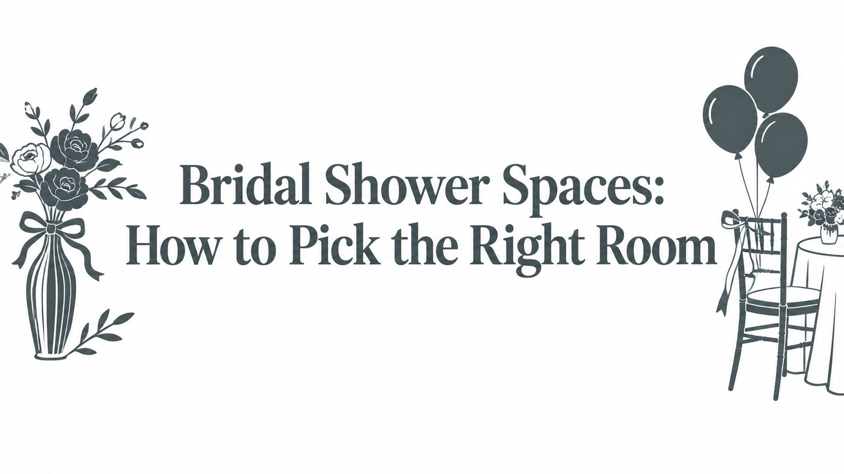Bridal Shower Spaces: How to Pick the Right Room