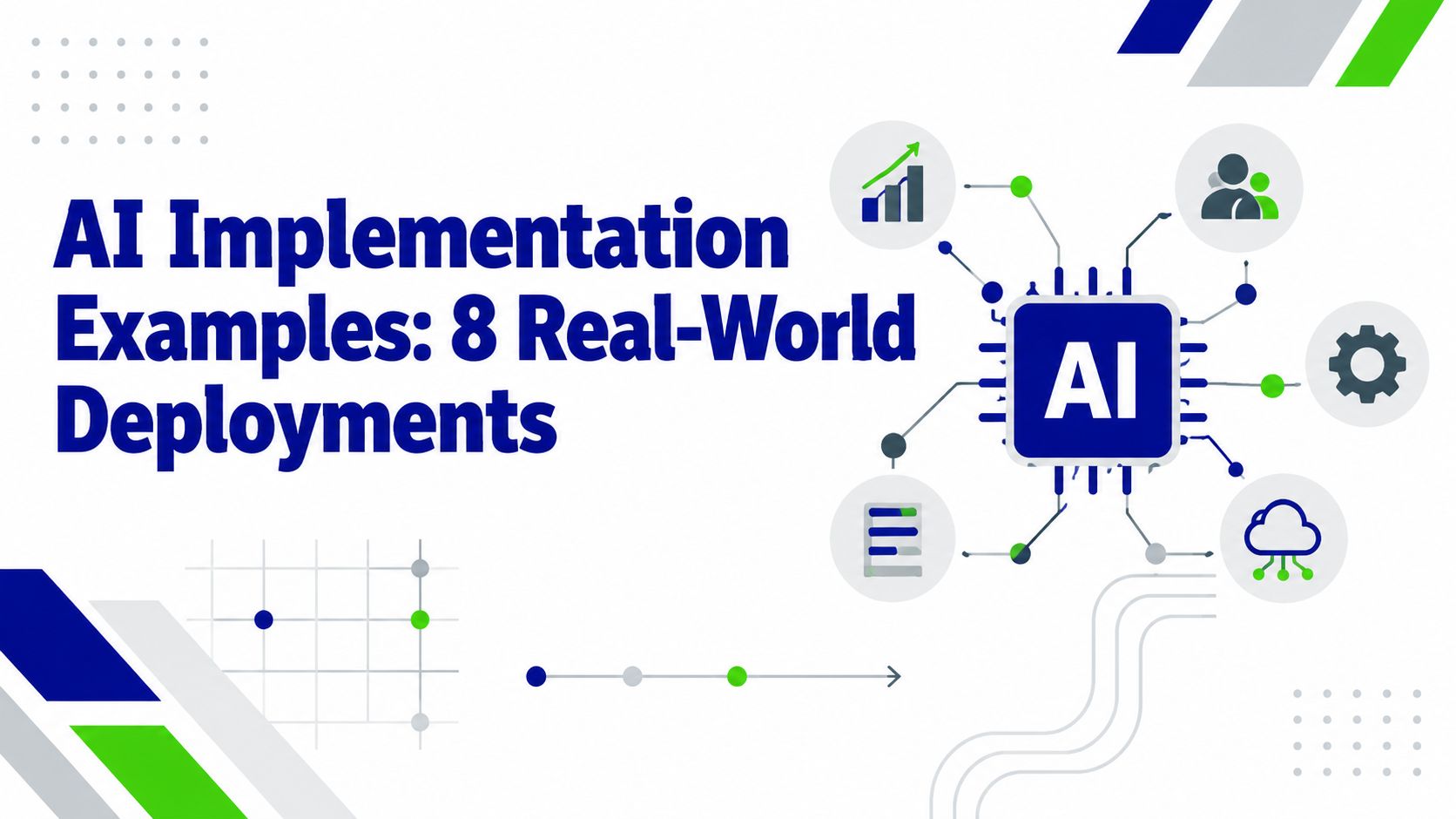AI Implementation Examples: 8 Real-World Deployments