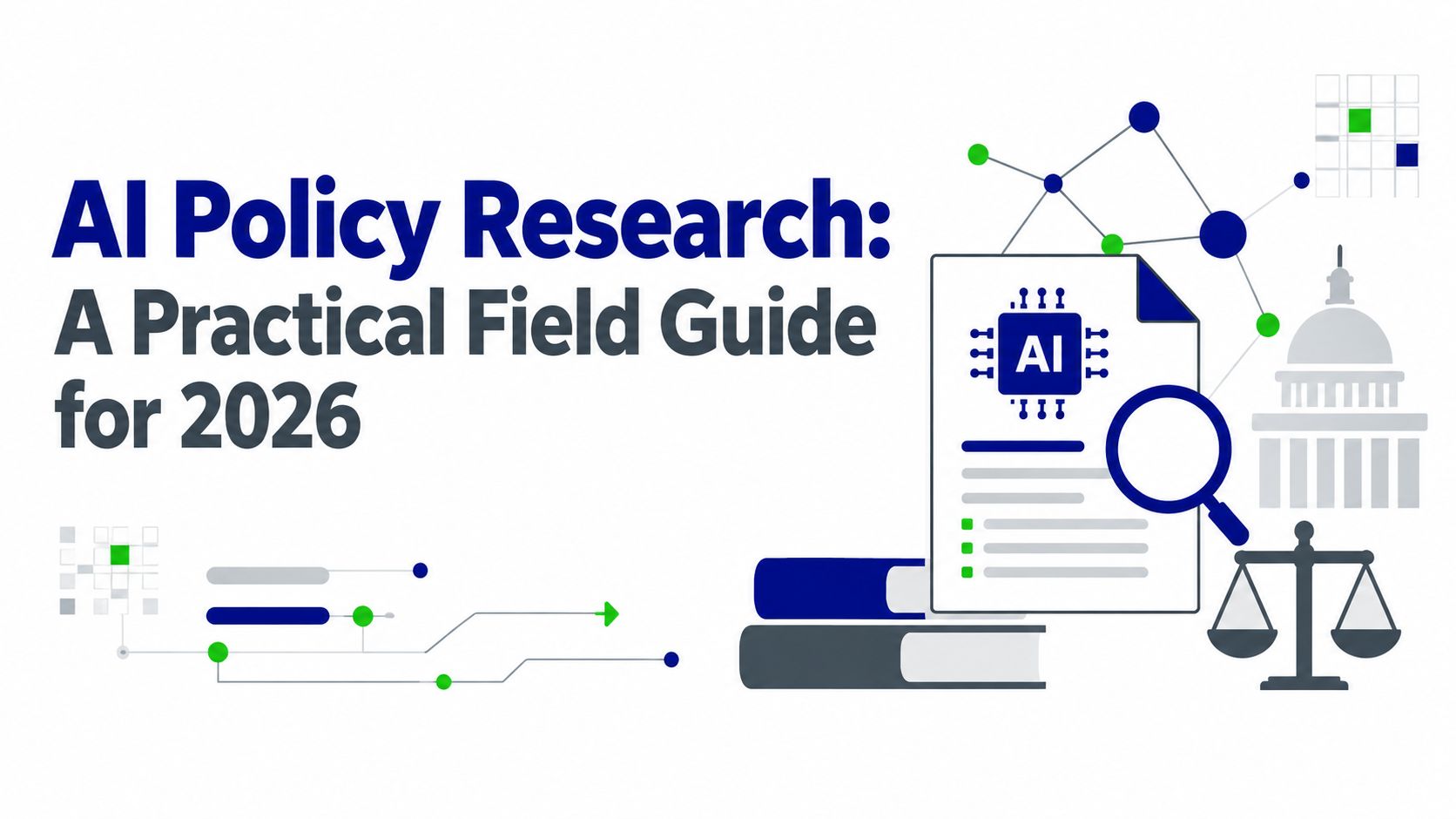AI Policy Research: A Practical Field Guide for 2026