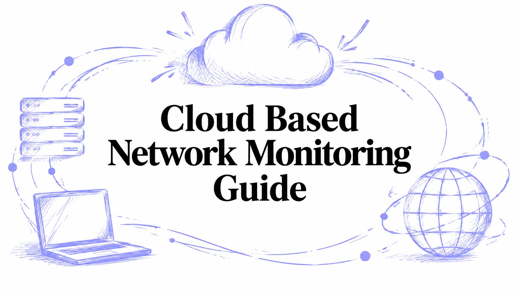 Cloud Based Network Monitoring Guide