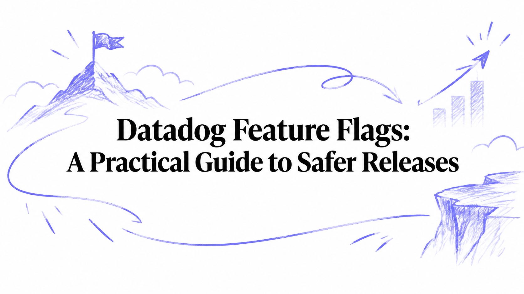 Datadog Feature Flags: A Practical Guide to Safer Releases