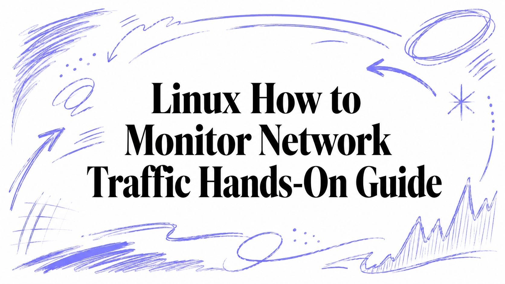 Linux How to Monitor Network Traffic Hands-On Guide