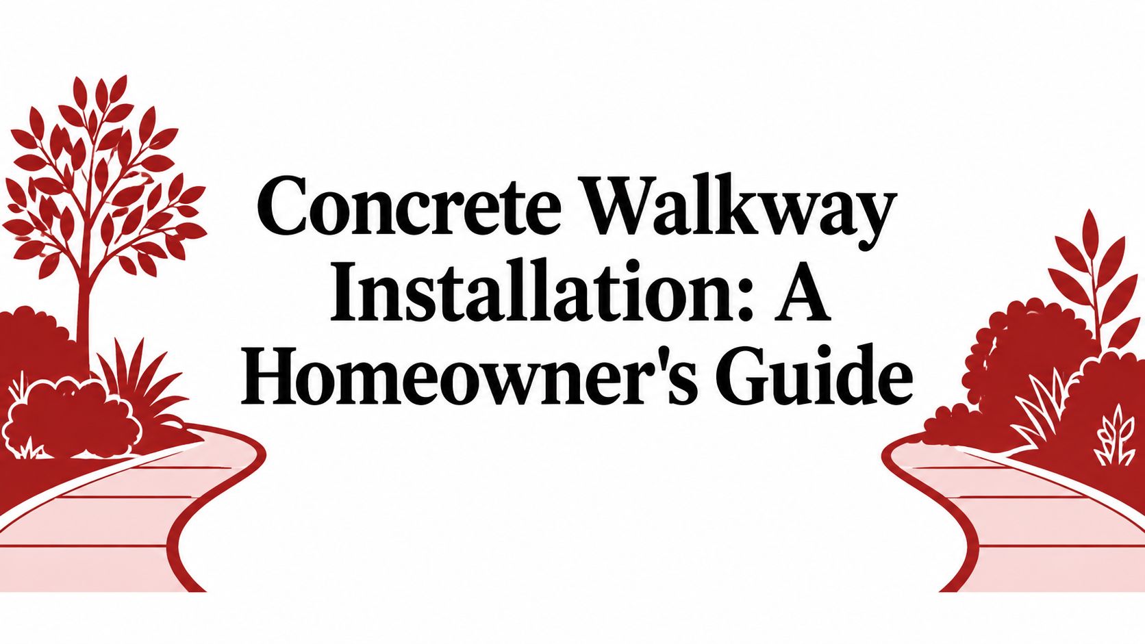Concrete Walkway Installation: A Homeowner's Guide