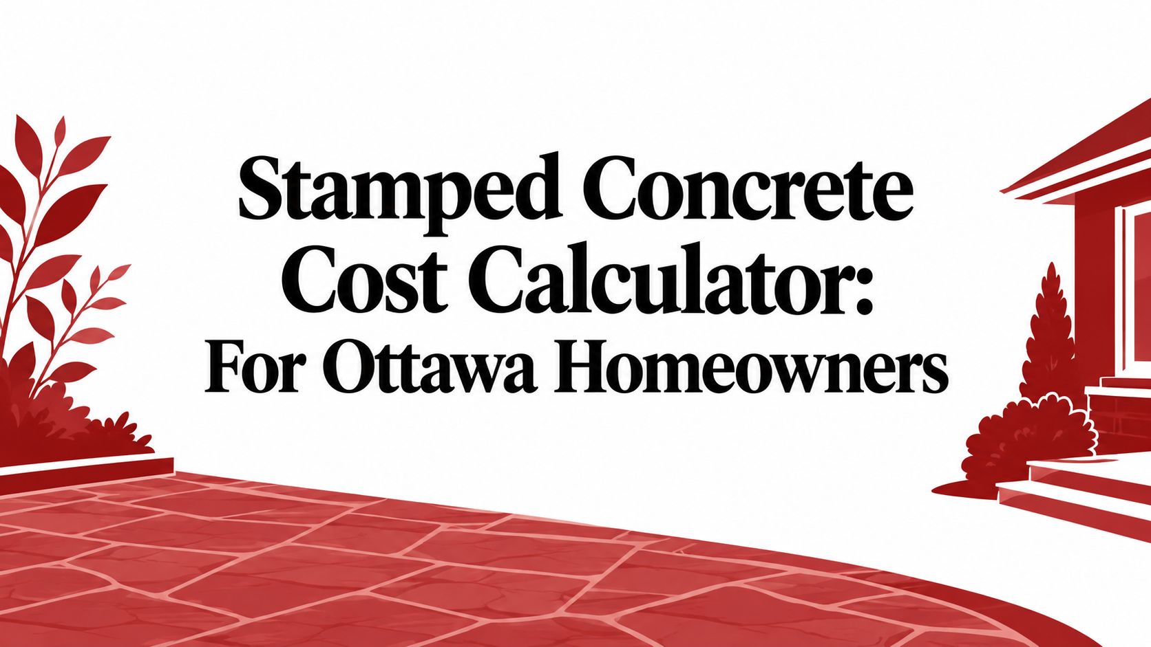 Stamped Concrete Cost Calculator: For Ottawa Homeowners