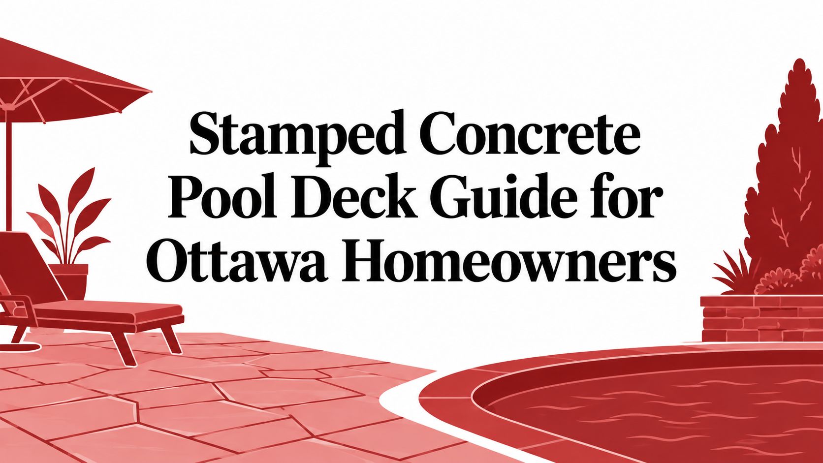 Stamped Concrete Pool Deck Guide for Ottawa Homeowners