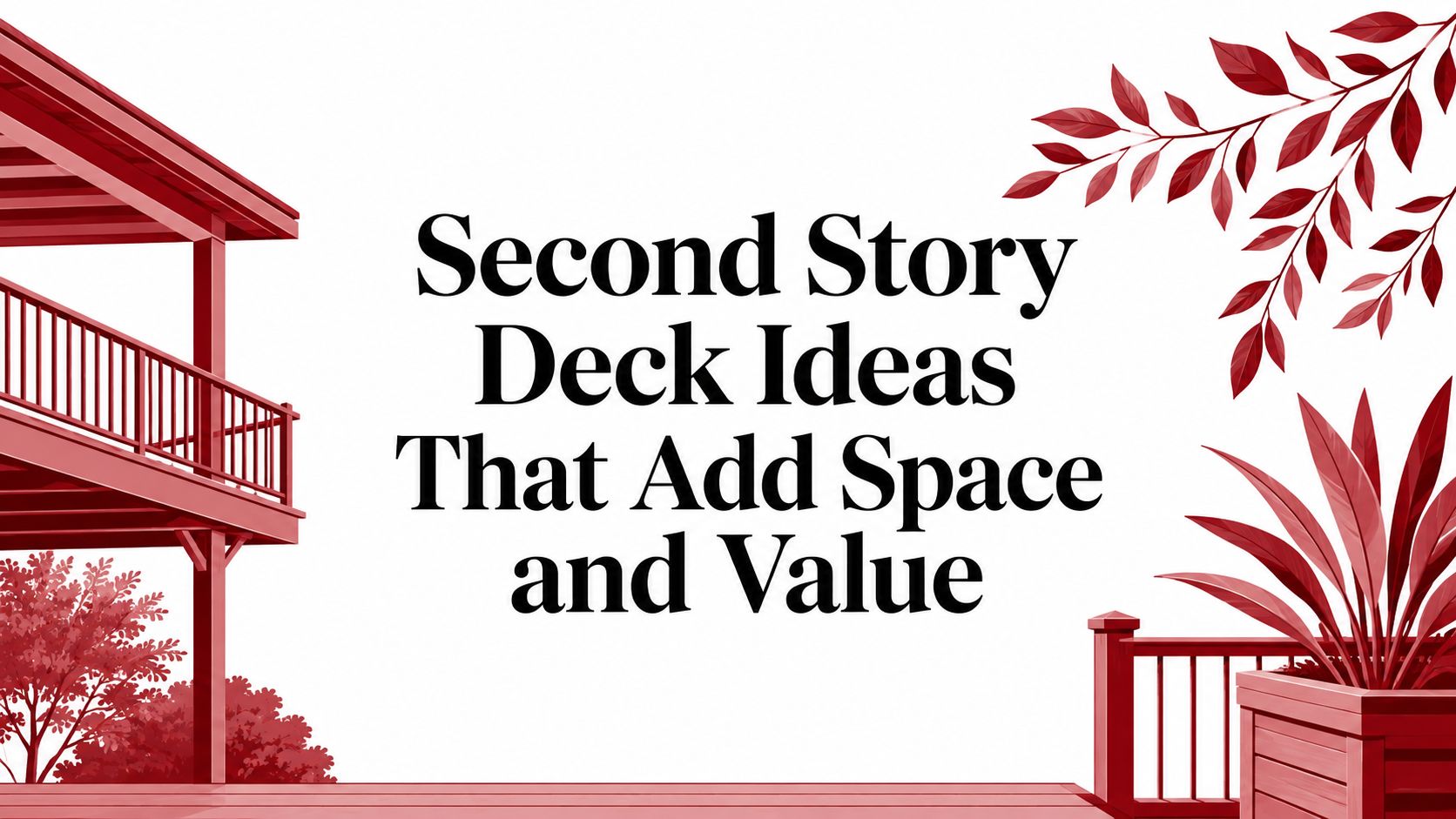 Second Story Deck Ideas That Add Space and Value