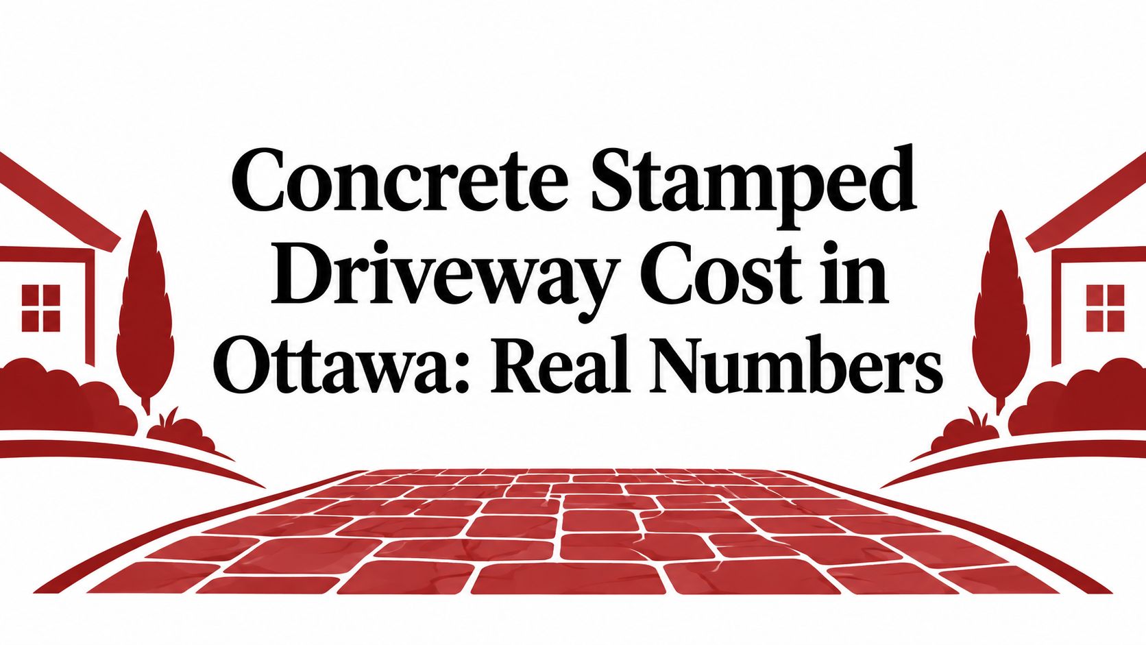 Concrete Stamped Driveway Cost in Ottawa: Real Numbers
