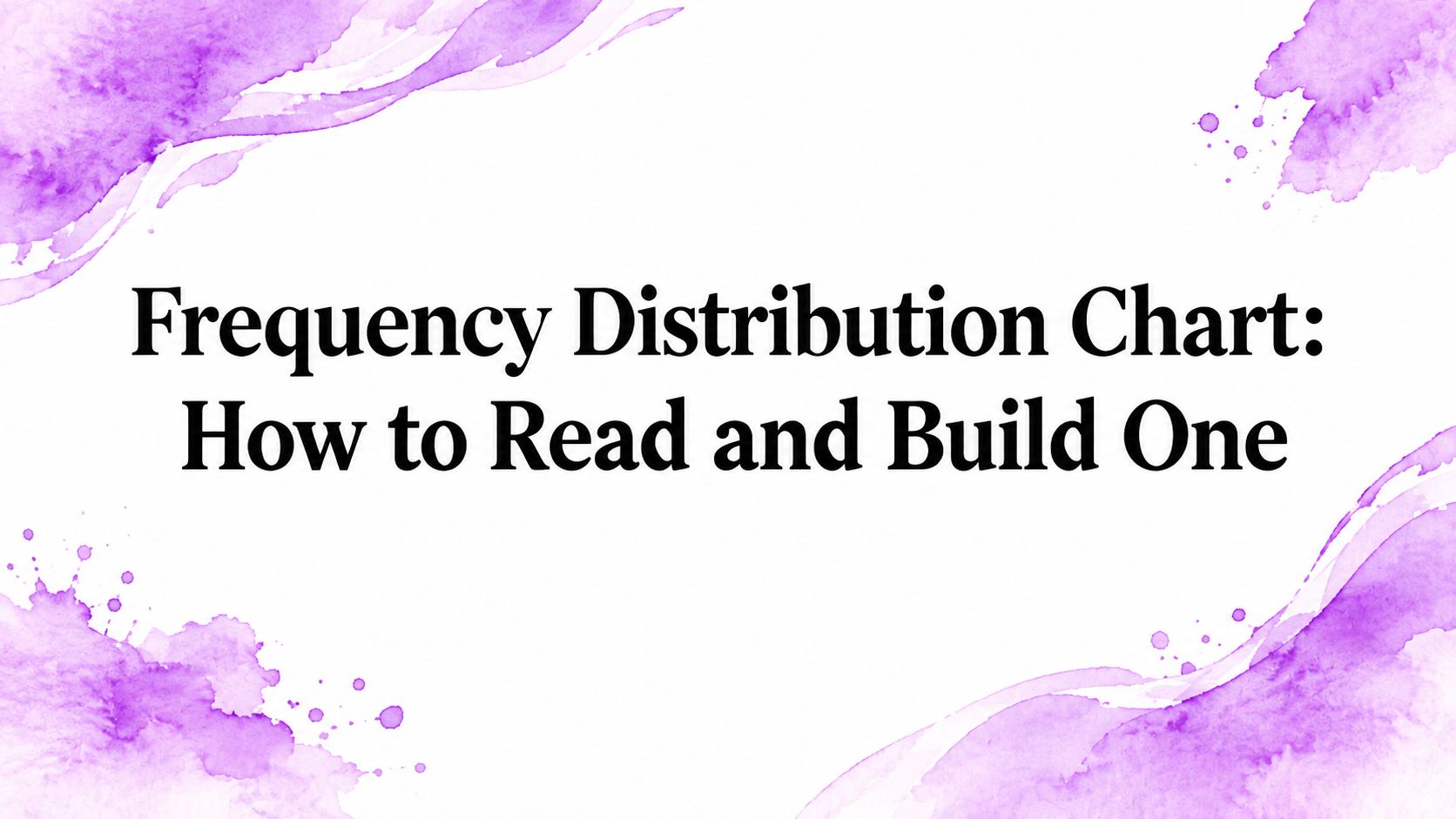 Frequency Distribution Chart: How to Read and Build One