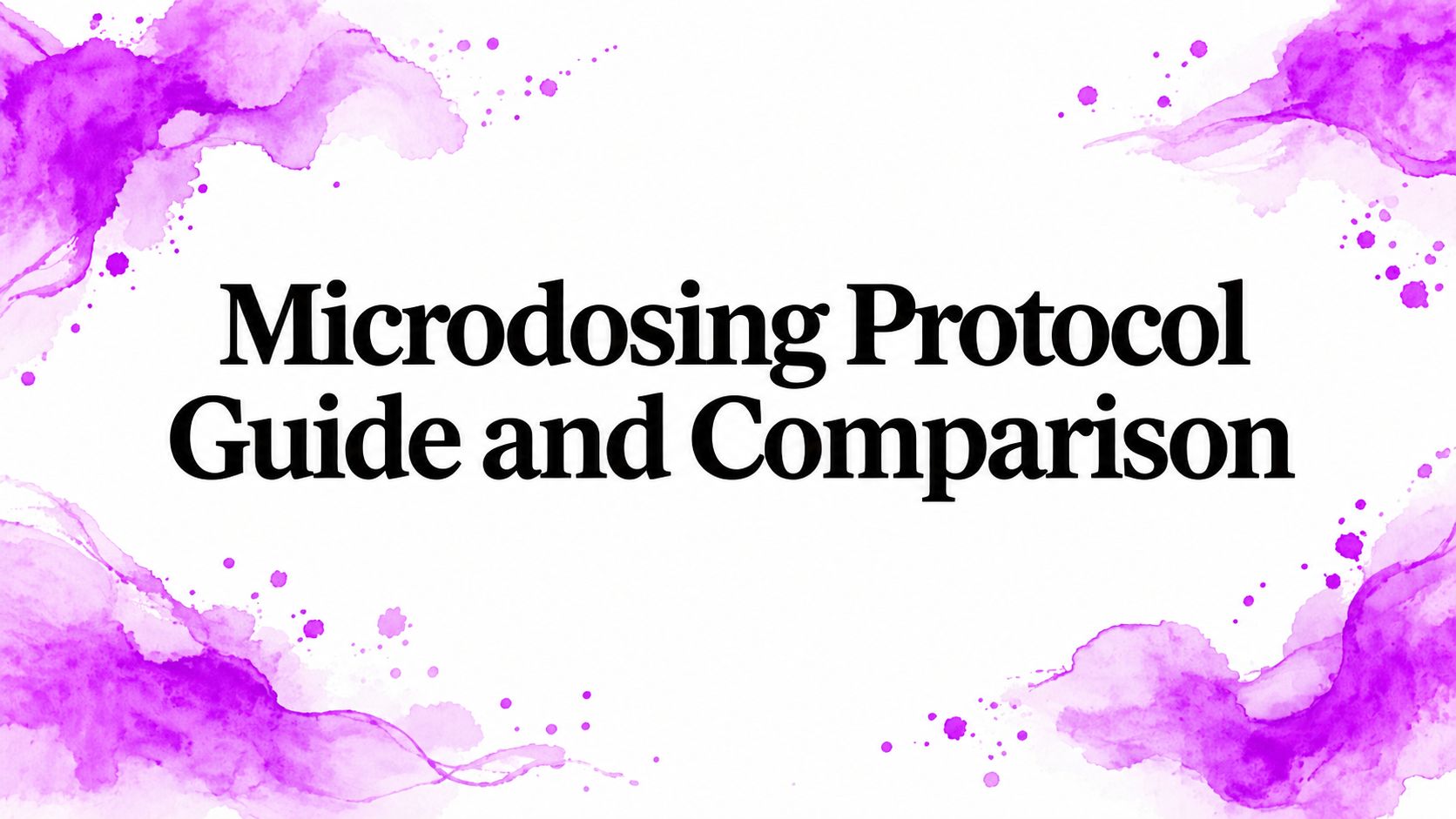 Microdosing Protocol Guide and Comparison