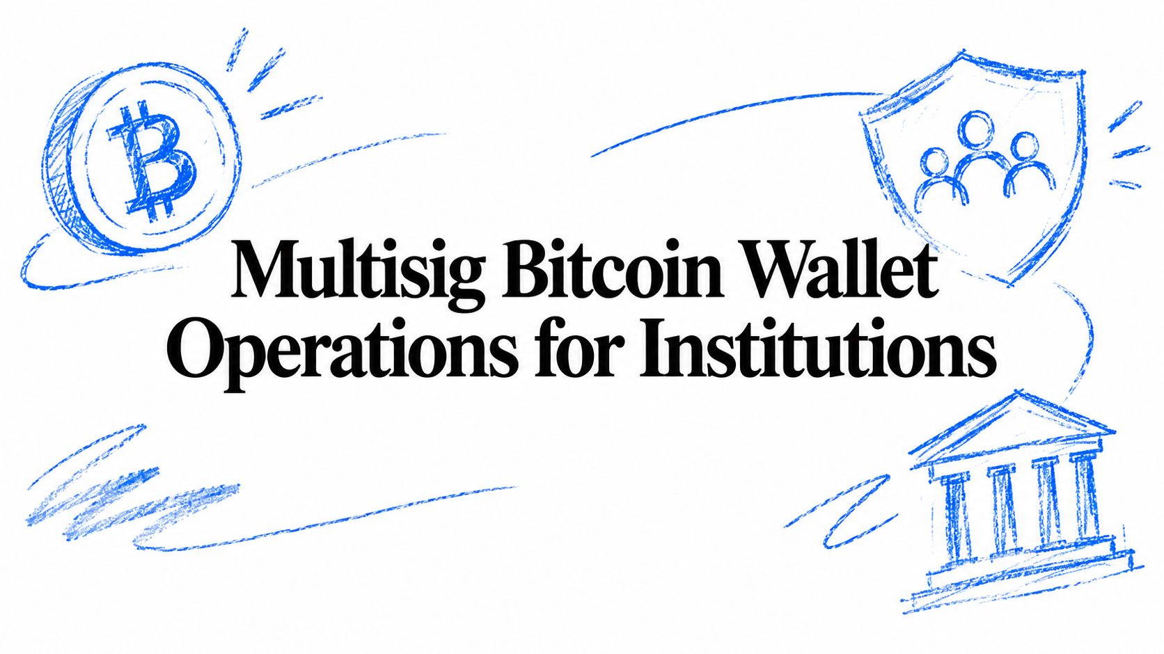 Multisig Bitcoin гаманець: операції для інституційних команд
