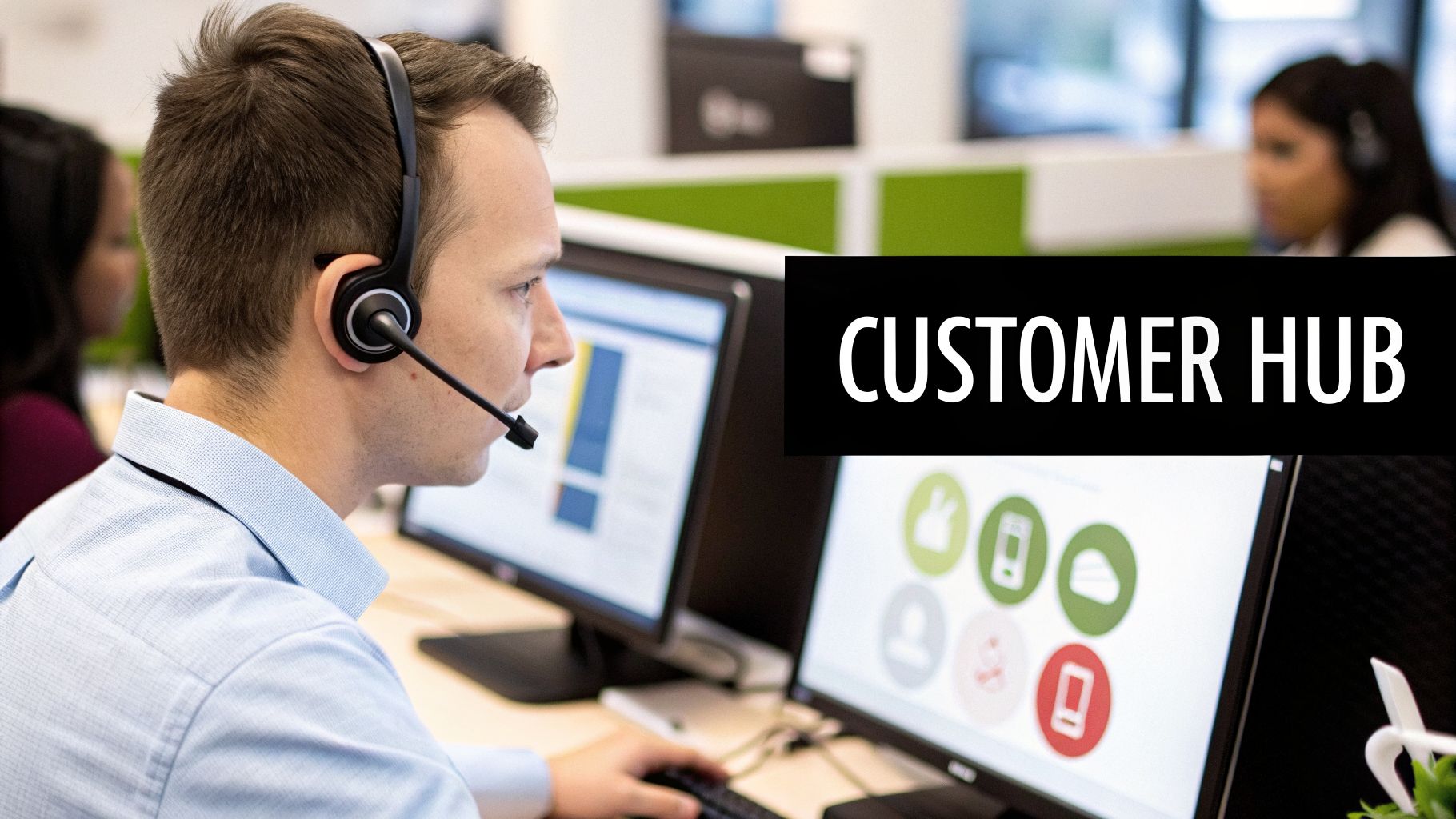 A man wearing a headset works at a computer in an office, with text "CUSTOMER HUB".