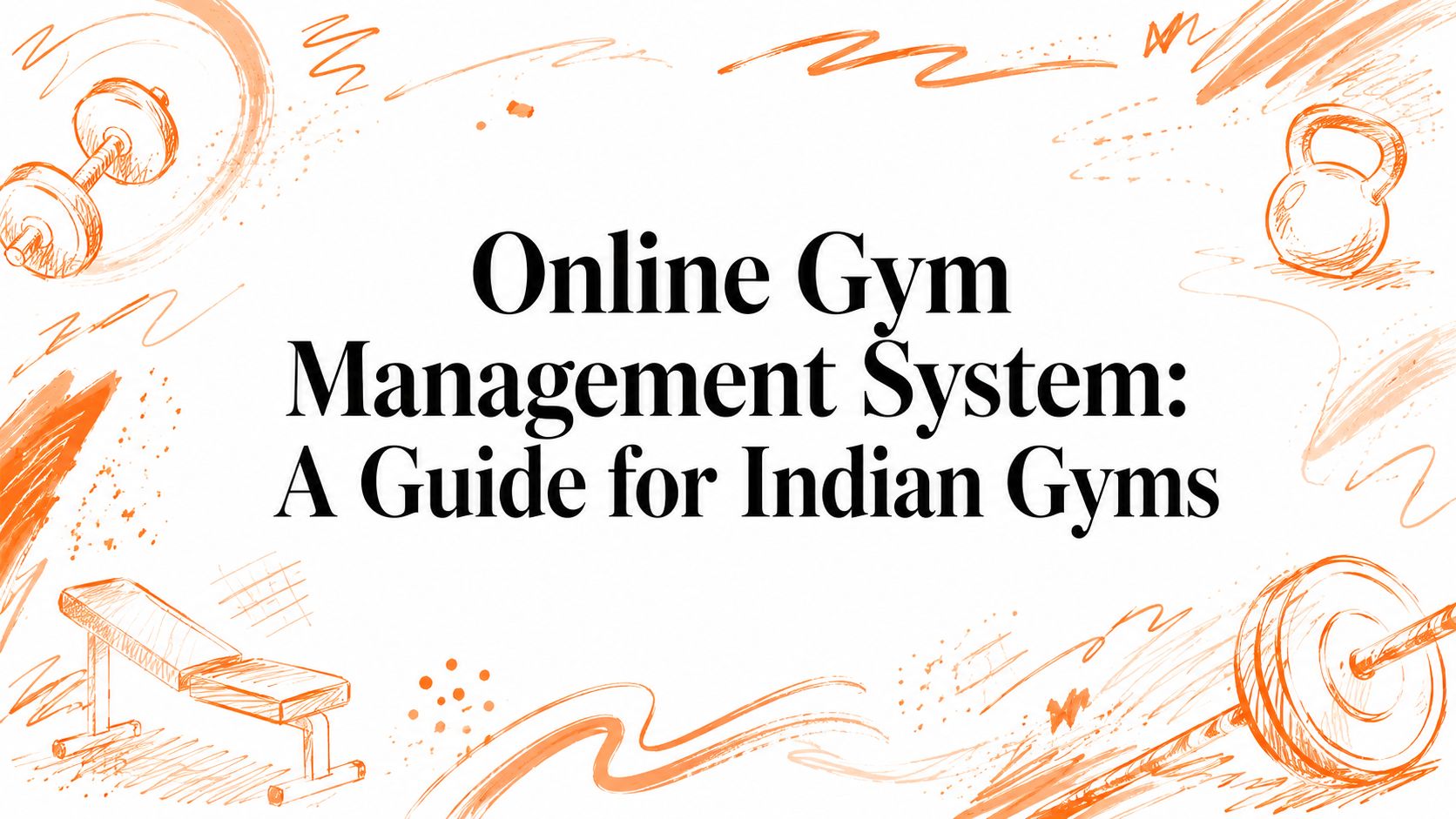 Online Gym Management System: A Guide for Indian Gyms