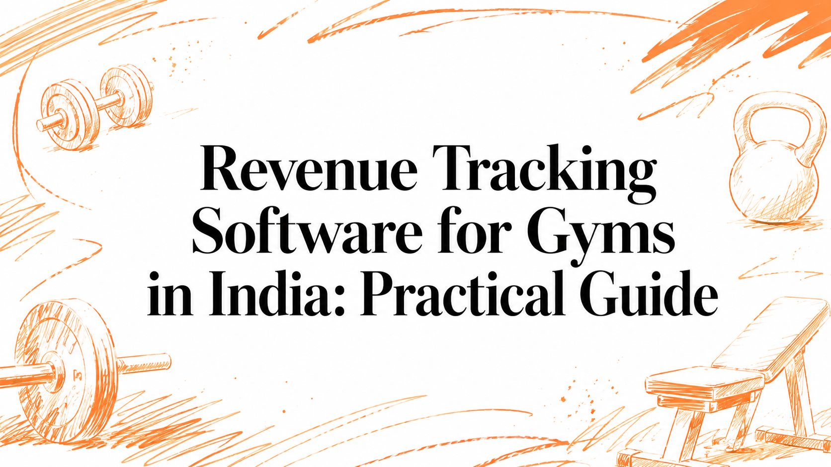 Revenue Tracking Software for Gyms in India: Practical Guide