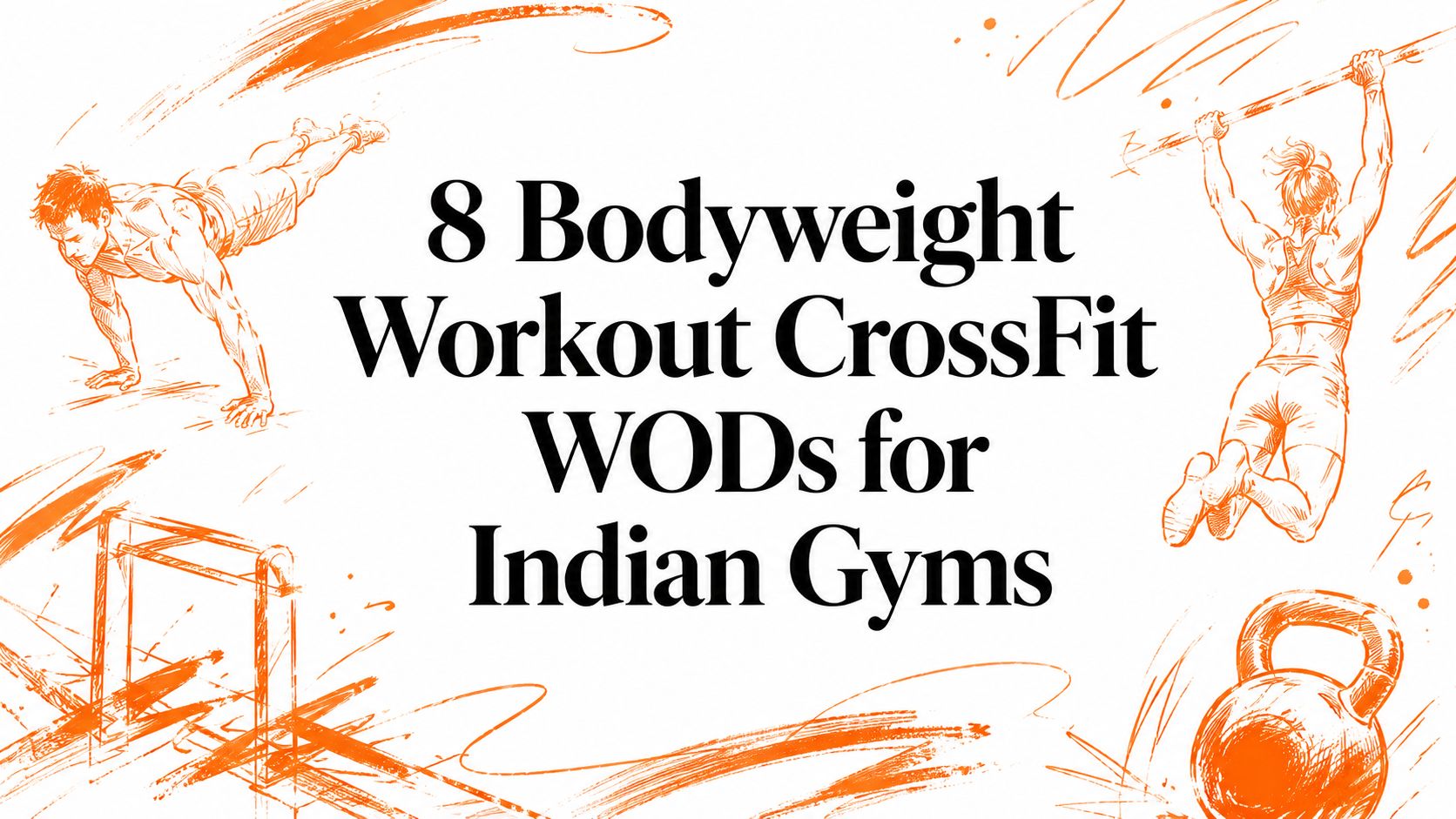 8 Bodyweight Workout CrossFit WODs for Indian Gyms