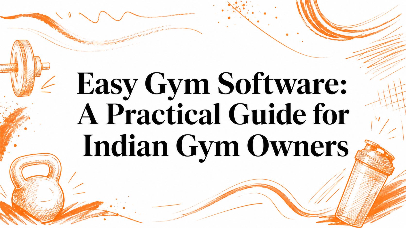 Easy Gym Software: A Practical Guide for Indian Gym Owners