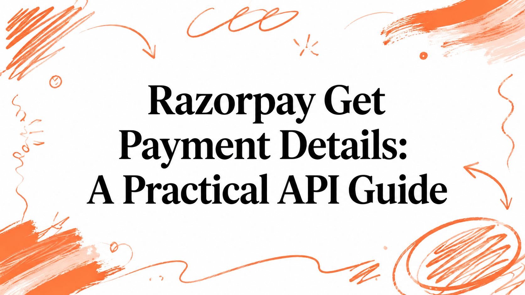 Razorpay Get Payment Details: A Practical API Guide