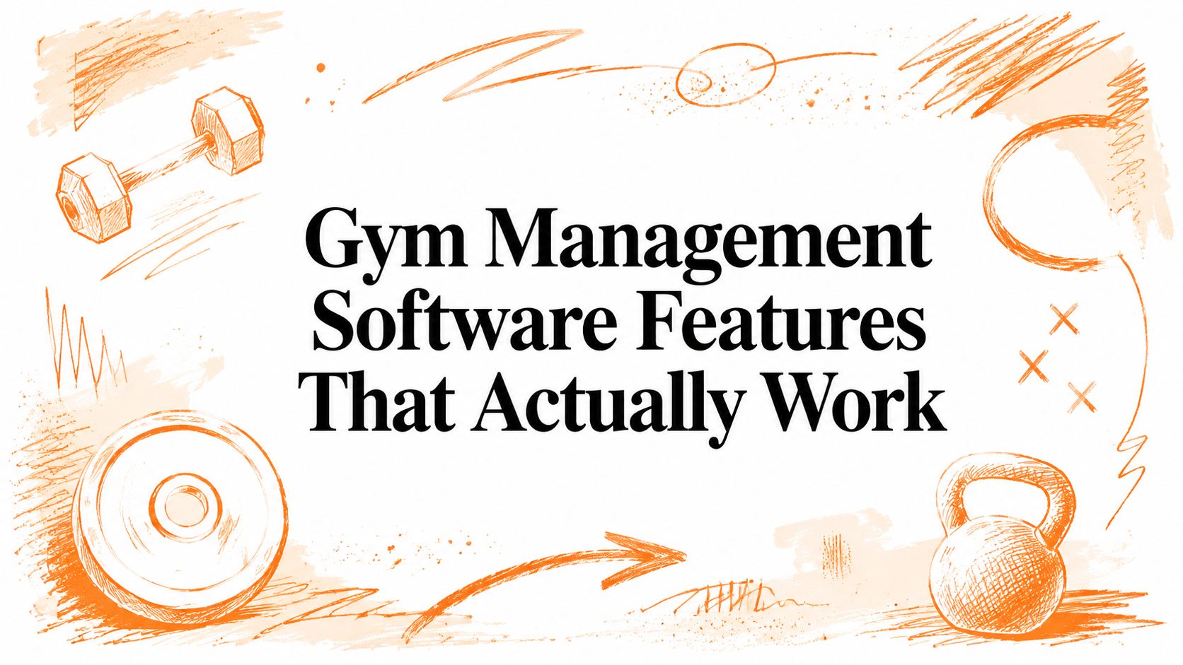 Gym Management Software Features That Actually Work