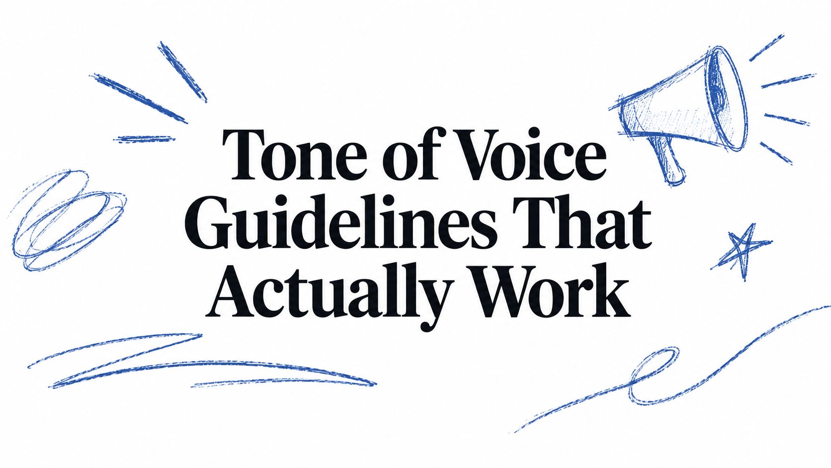 Tone of Voice Guidelines That Actually Work