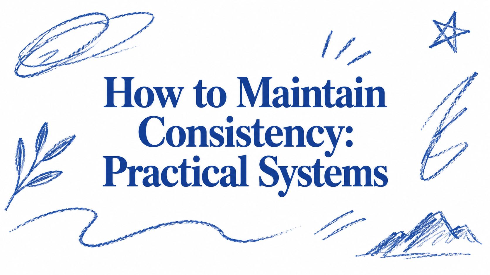 How to Maintain Consistency: Practical Systems