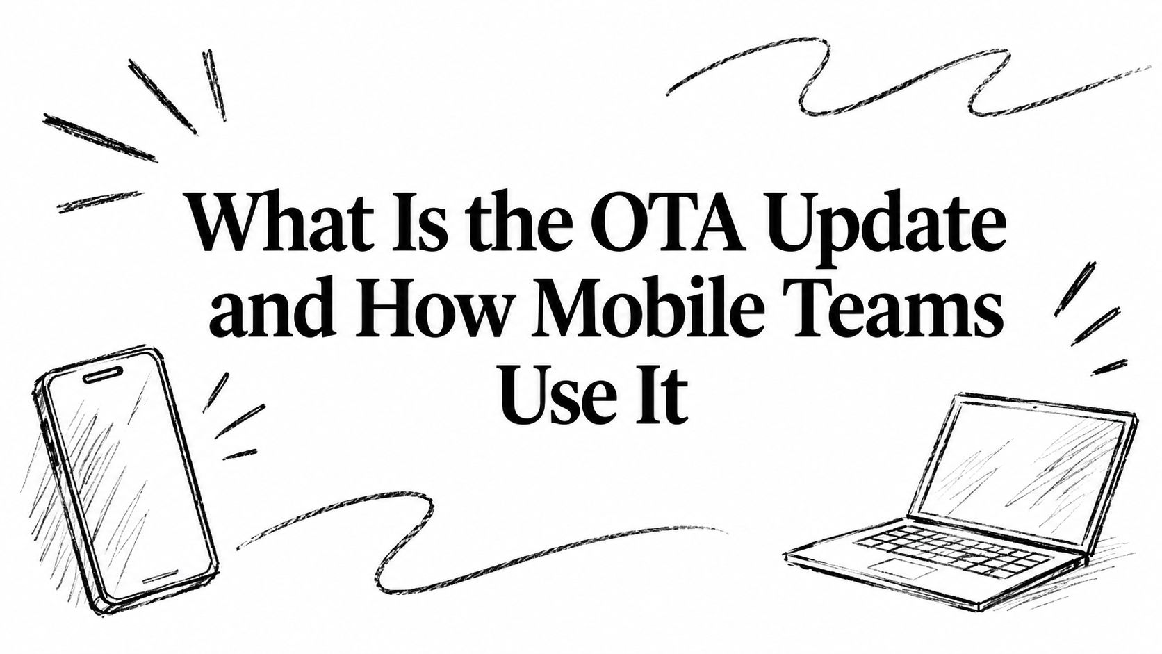 What Is the OTA Update and How Mobile Teams Use It