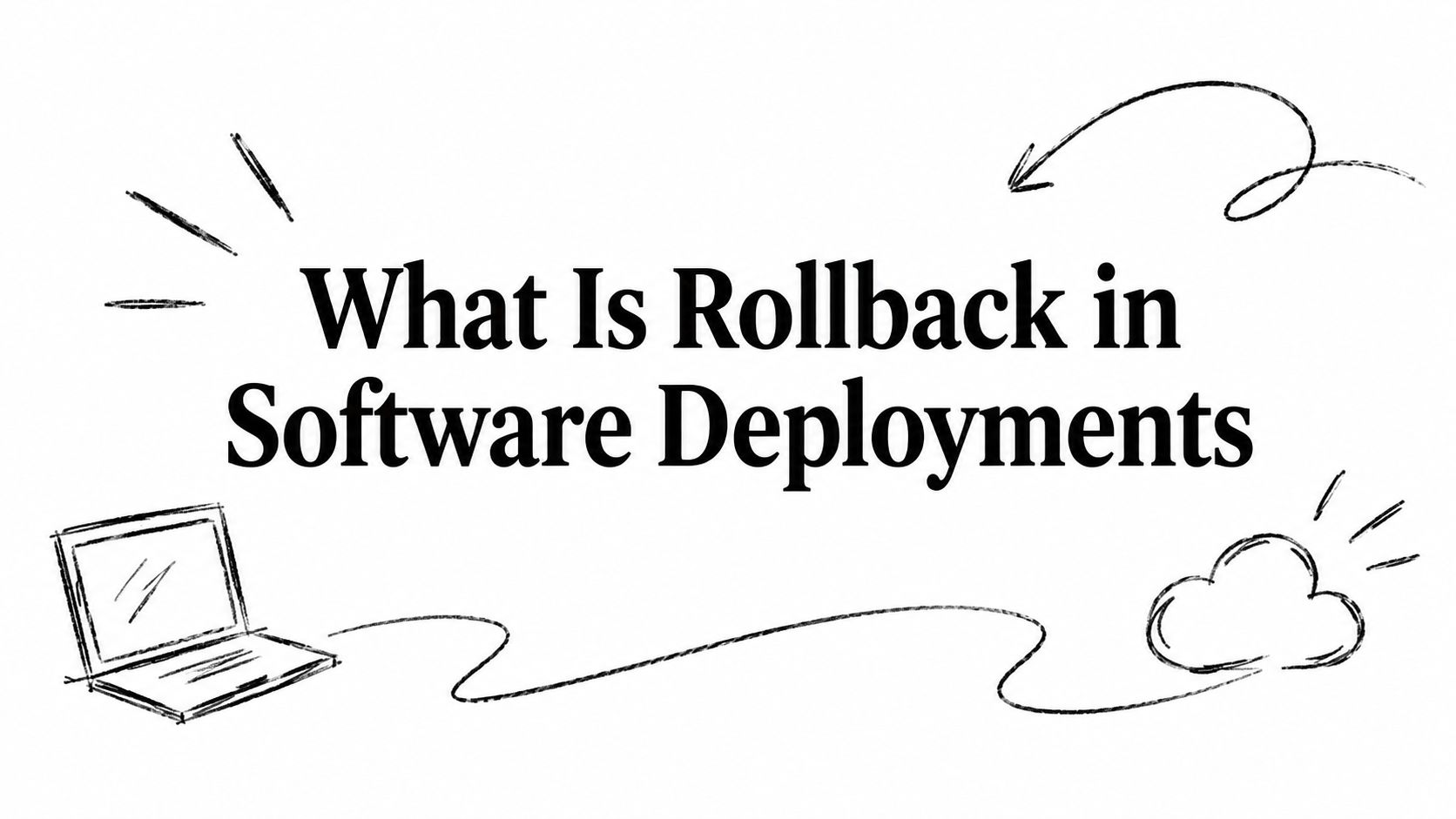 What Is Rollback in Software Deployments