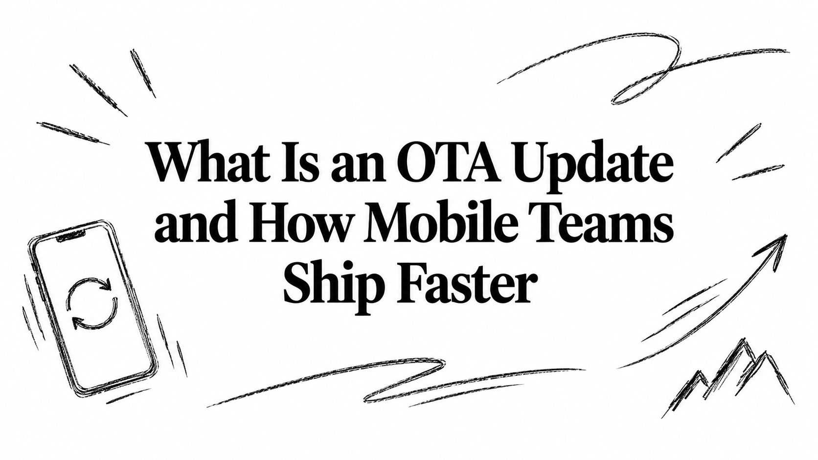 What Is an OTA Update and How Mobile Teams Ship Faster