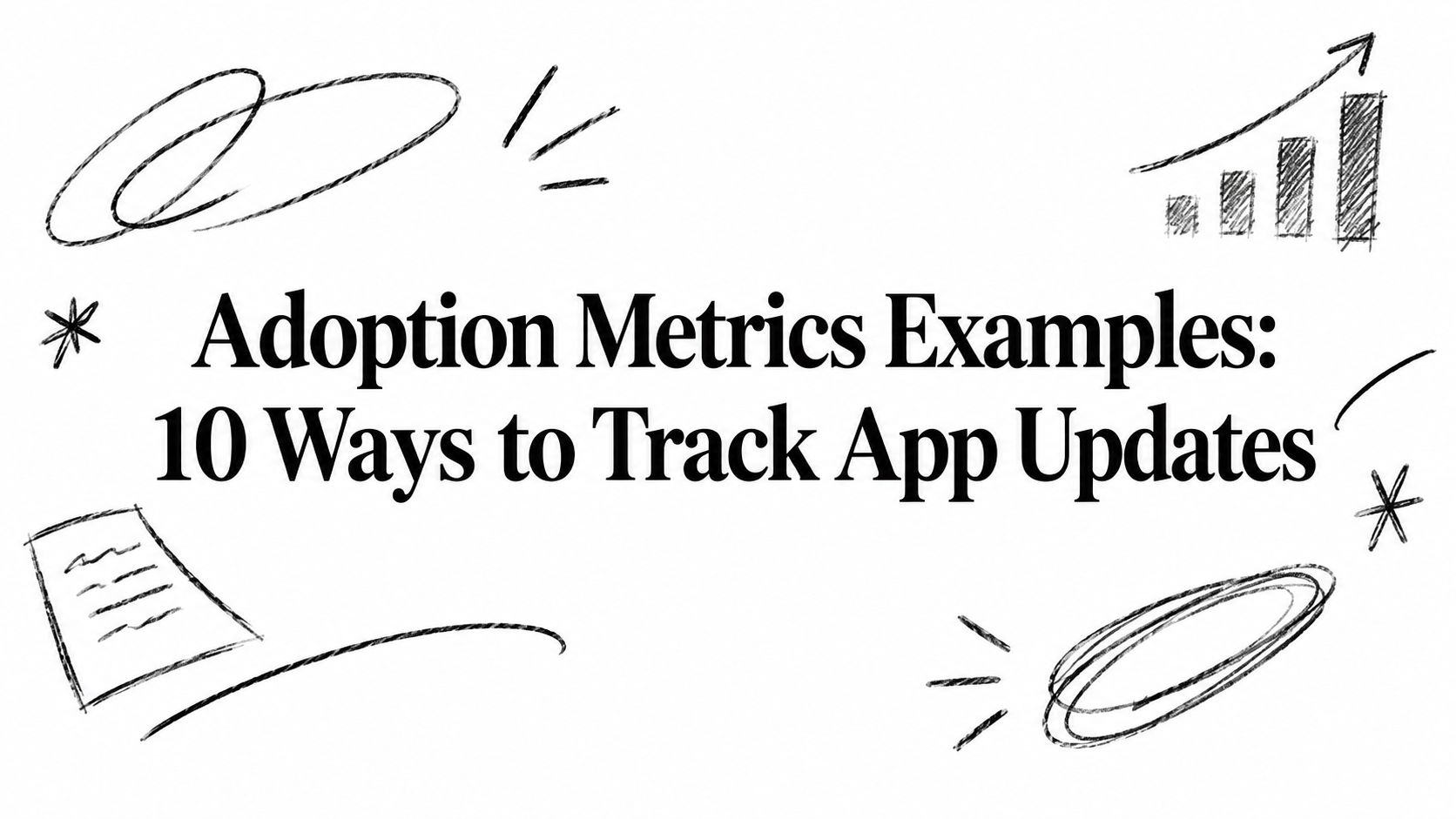 Adoption Metrics Examples: 10 Ways to Track App Updates