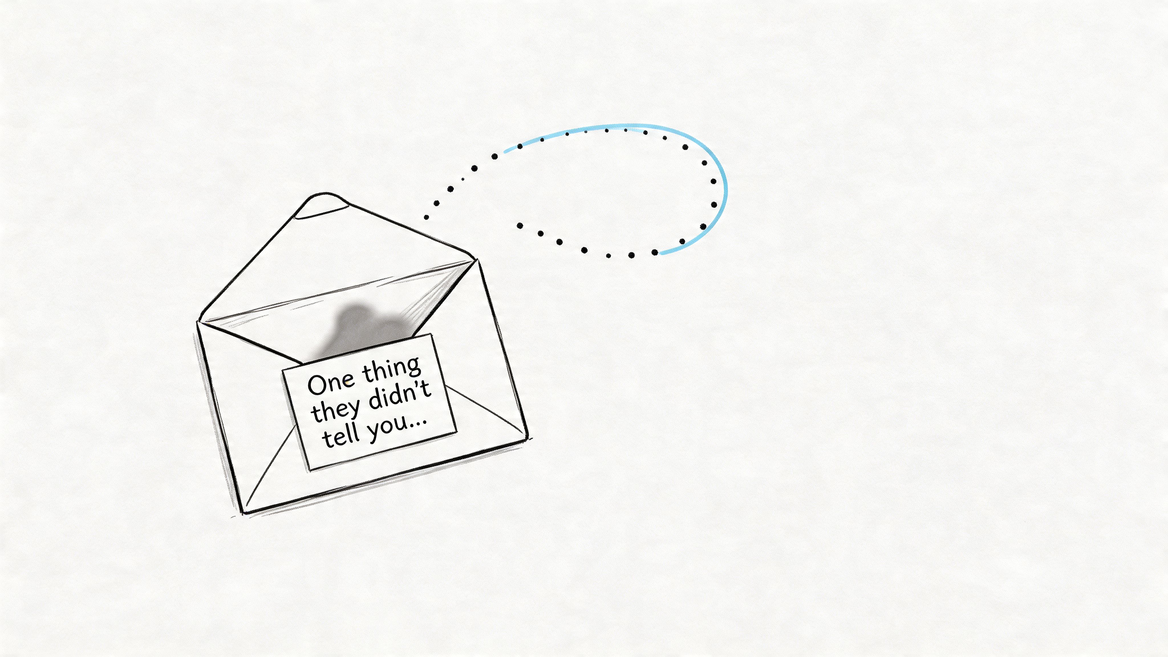 A hand-drawn illustration of an open envelope containing a note that says, One thing they didn't tell you.