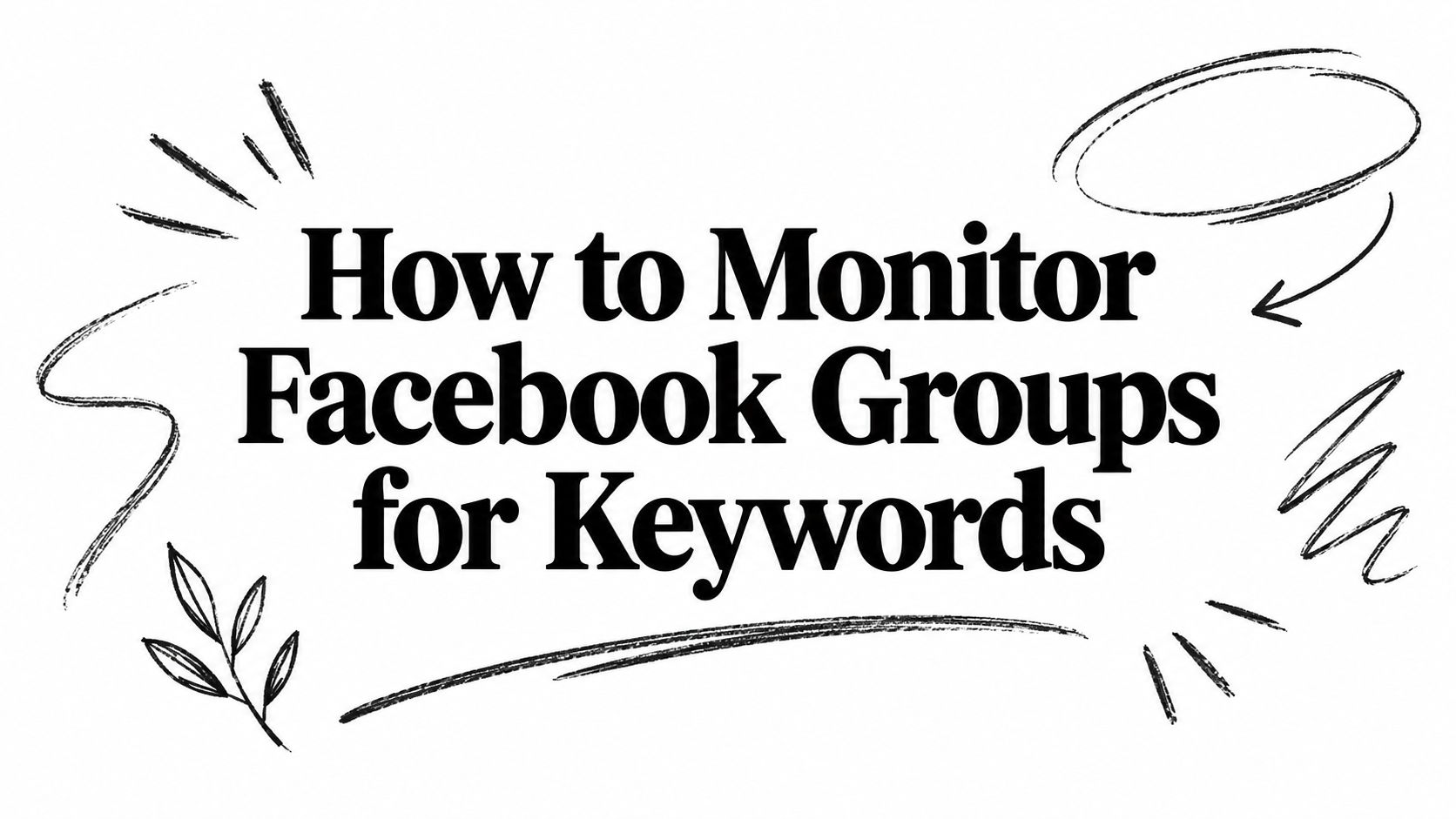How to Monitor Facebook Groups for Keywords