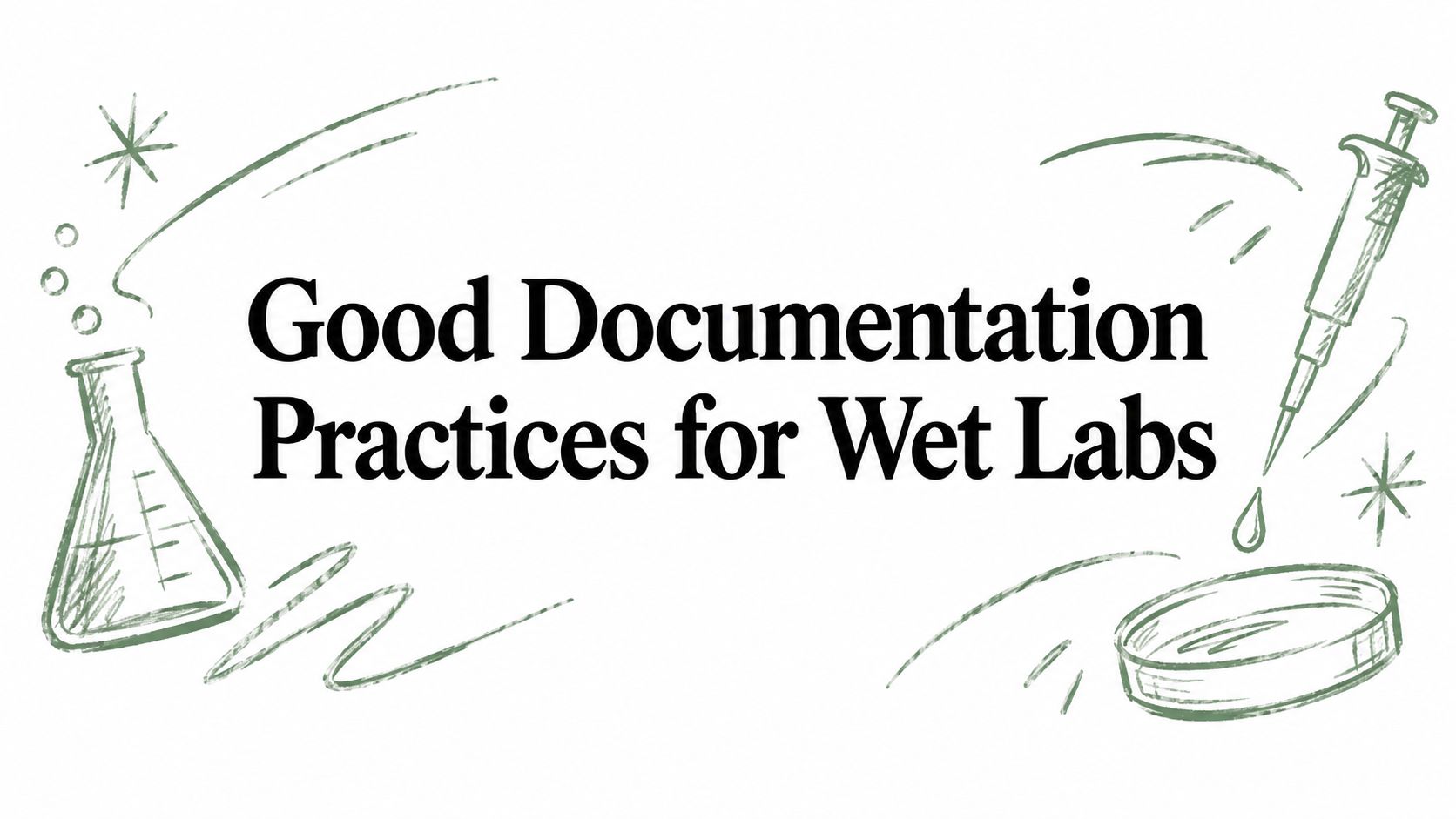 Good Documentation Practices for Wet Labs