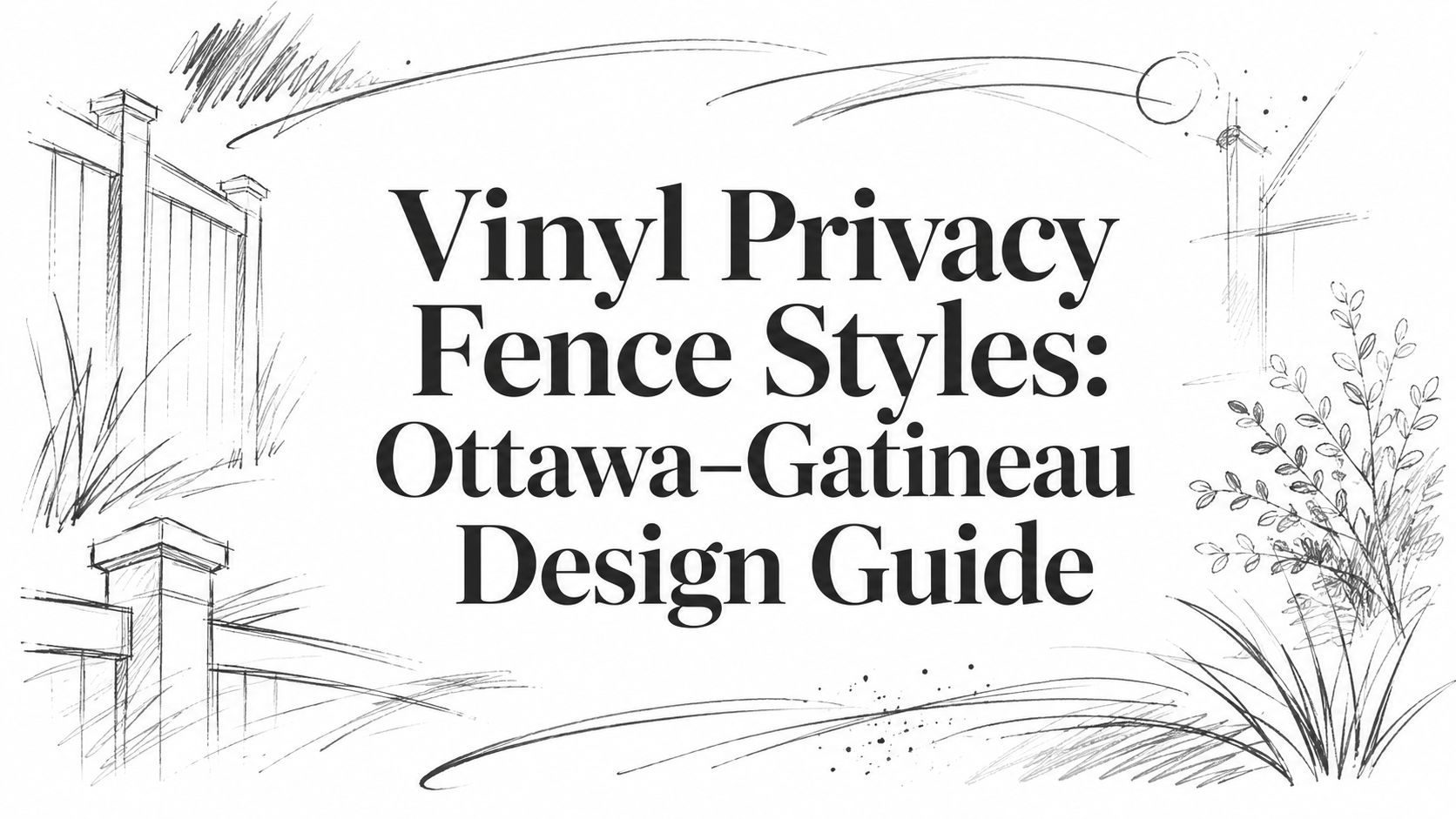 Vinyl Privacy Fence Styles: Ottawa–Gatineau Design Guide