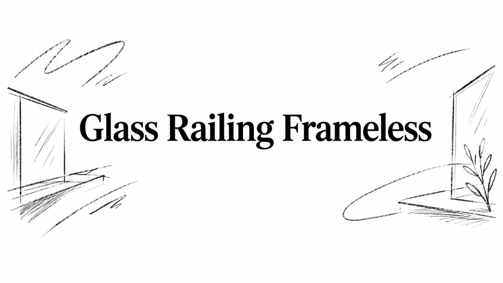 Glass Railing Frameless