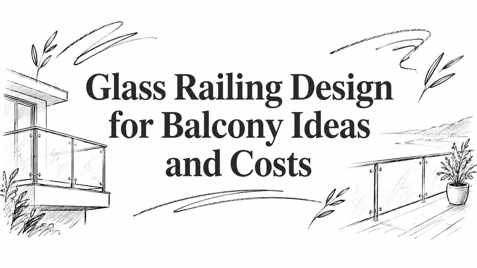 Glass Railing Design for Balcony Ideas and Costs