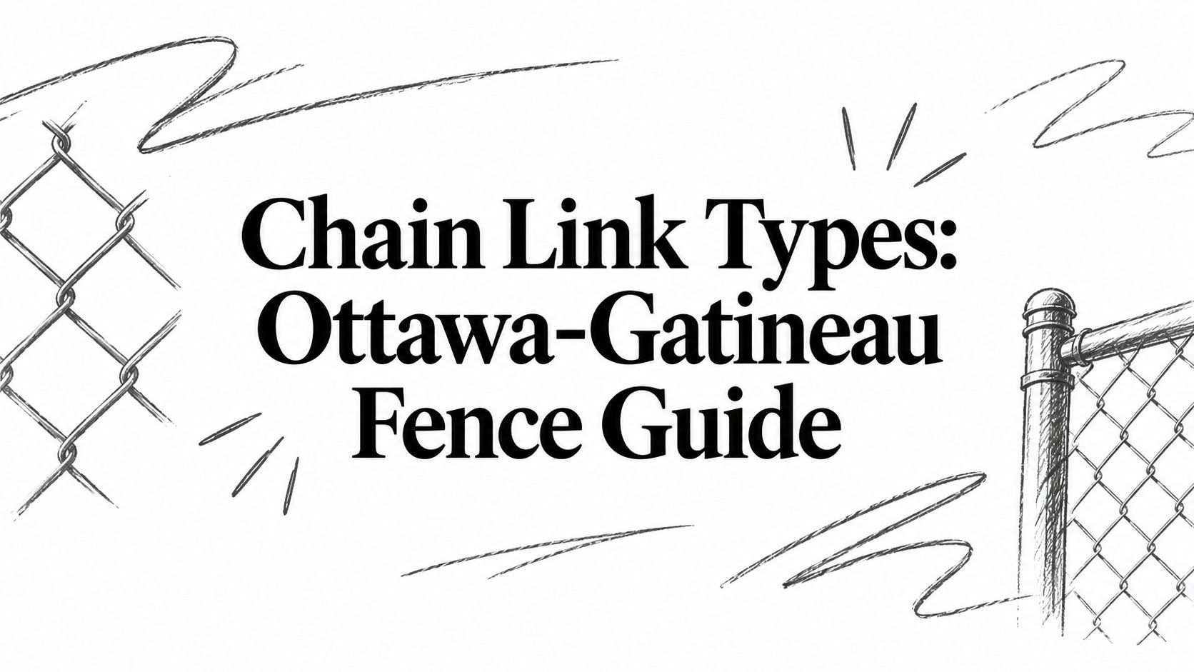 Chain Link Types: Ottawa-Gatineau Fence Guide