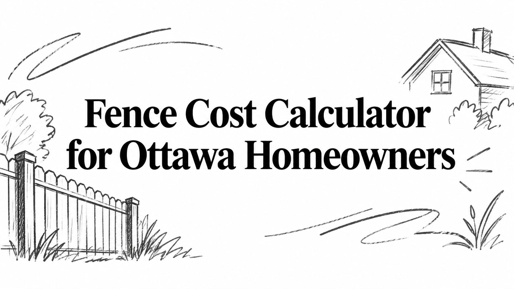 Fence Cost Calculator for Ottawa Homeowners