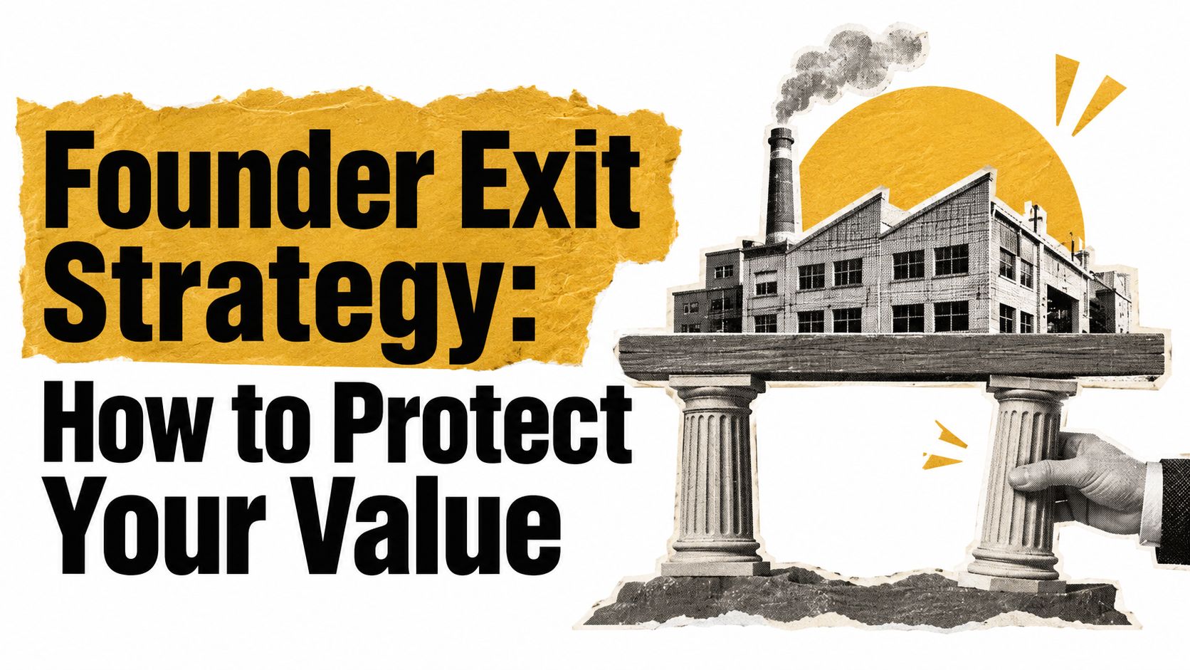 Founder Exit Strategy: How to Protect Your Value