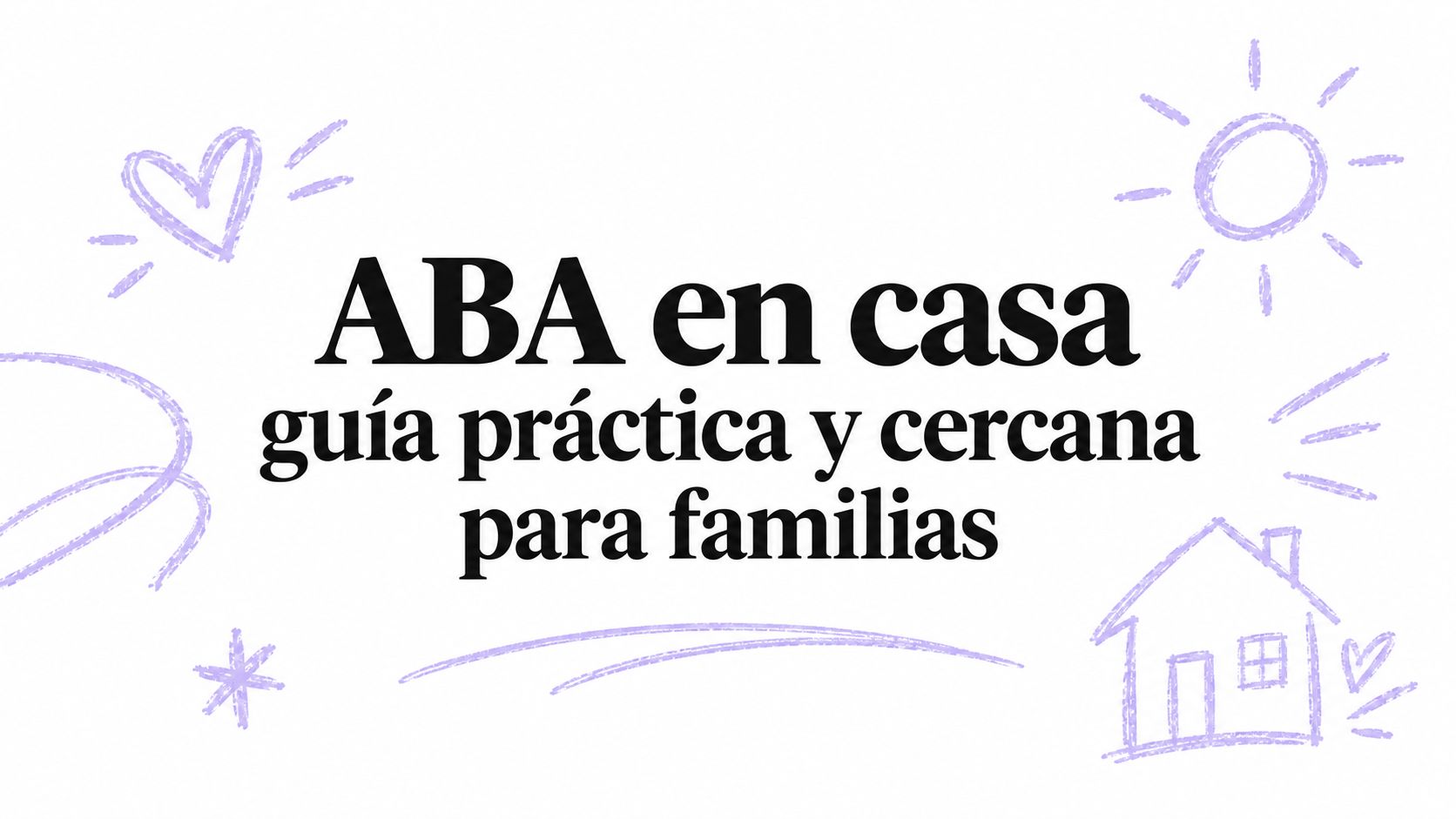 ABA en casa guía práctica y cercana para familias