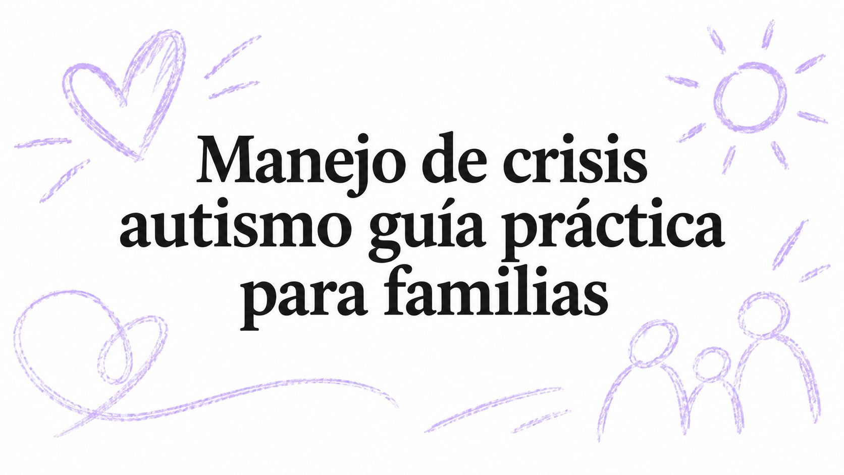 Manejo de crisis autismo guía práctica para familias