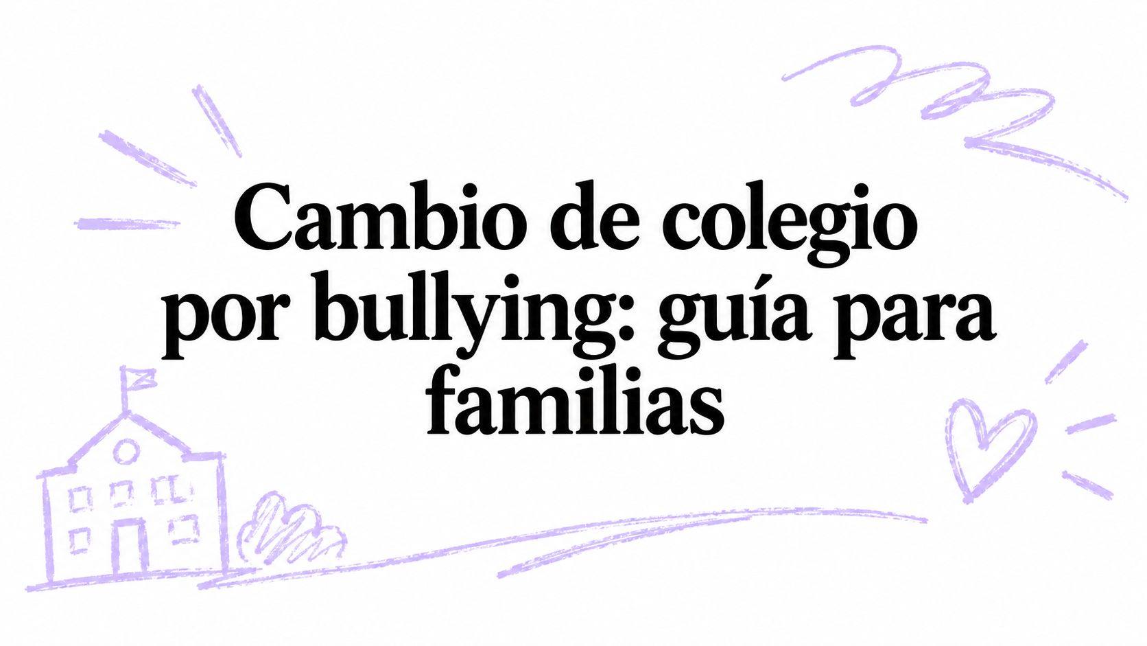 Cambio de colegio por bullying: guía para familias