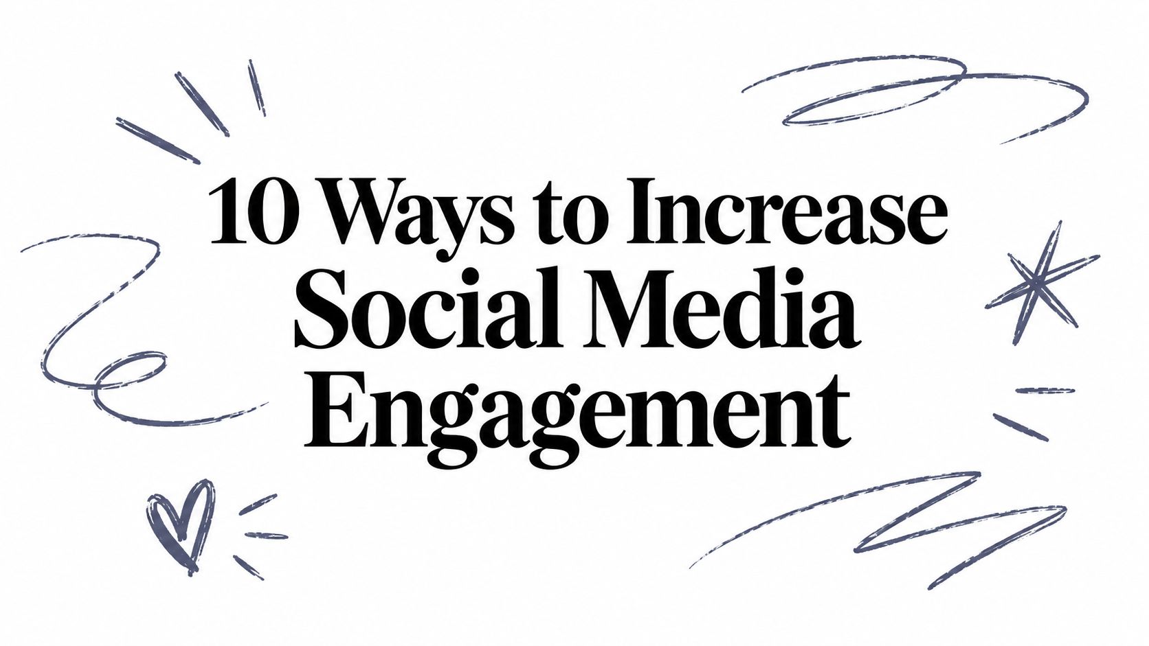 10 Ways to Increase Social Media Engagement