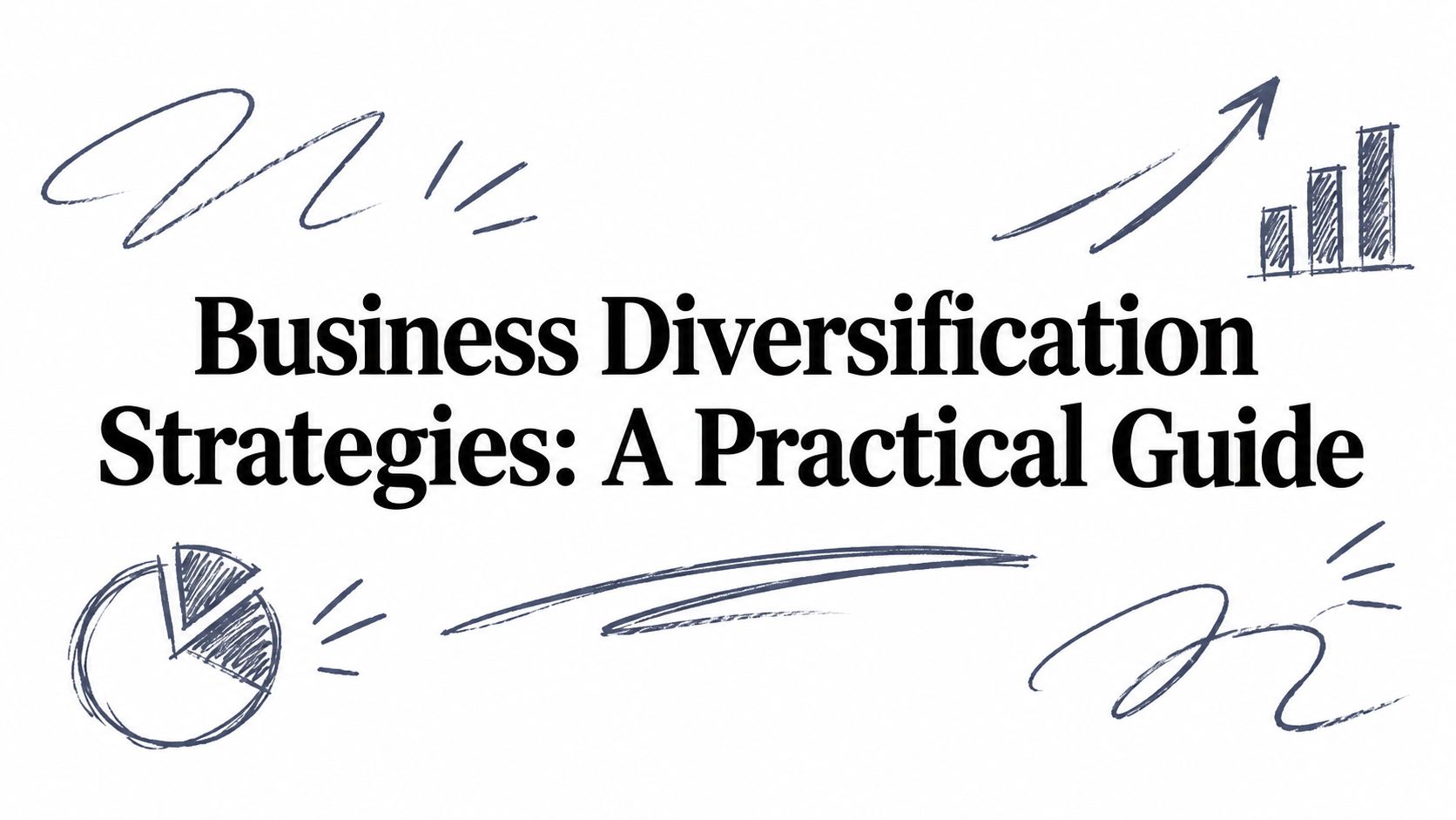 Business Diversification Strategies: A Practical Guide