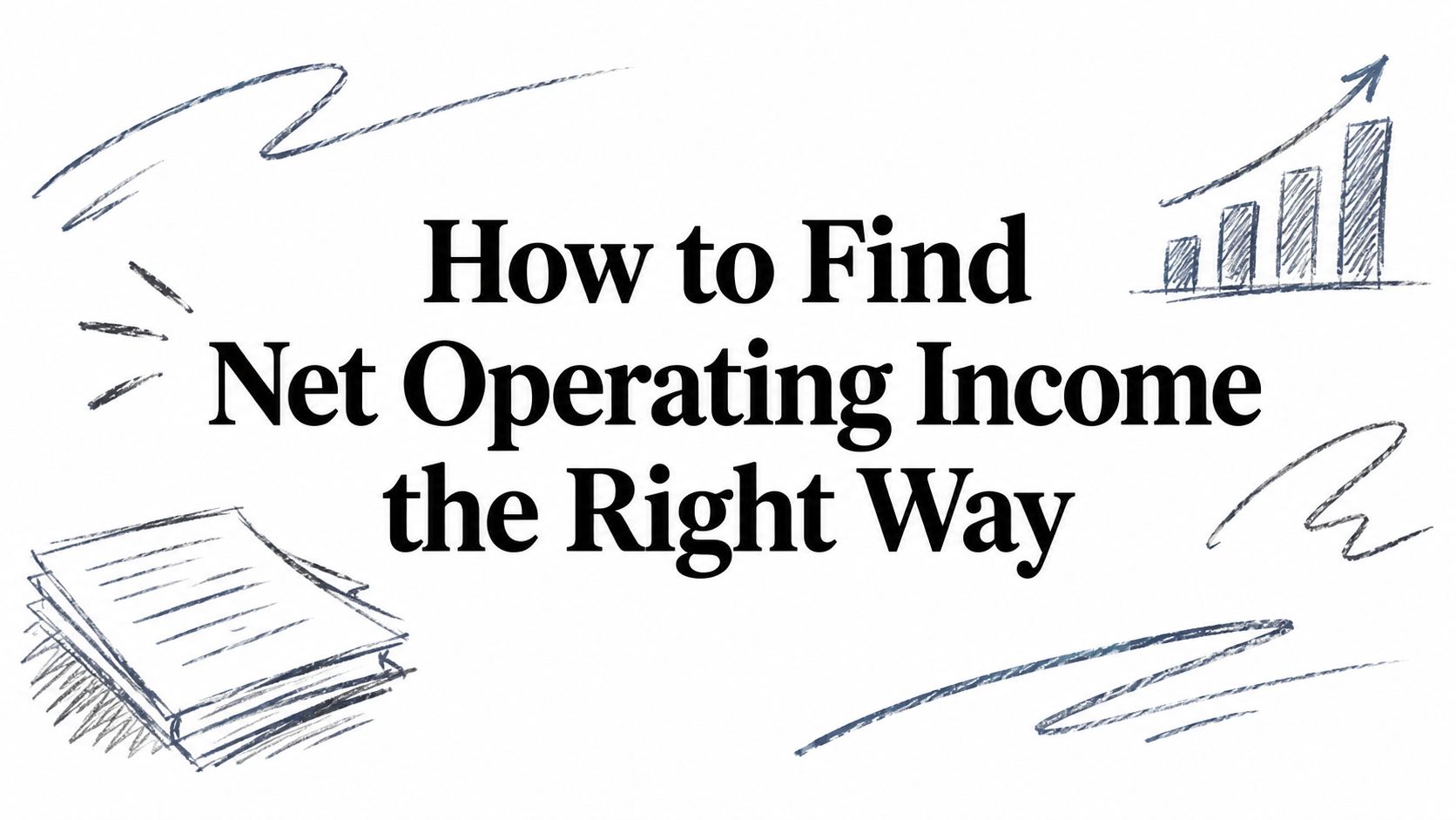 How to Find Net Operating Income the Right Way