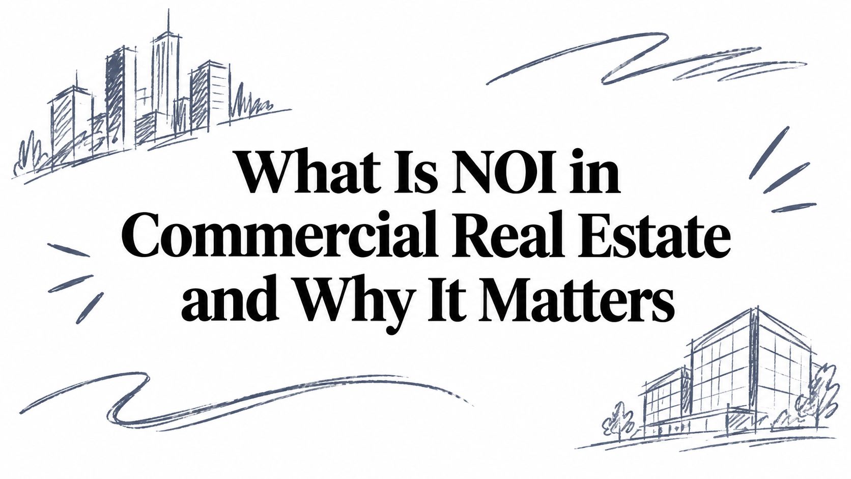 What Is NOI in Commercial Real Estate and Why It Matters