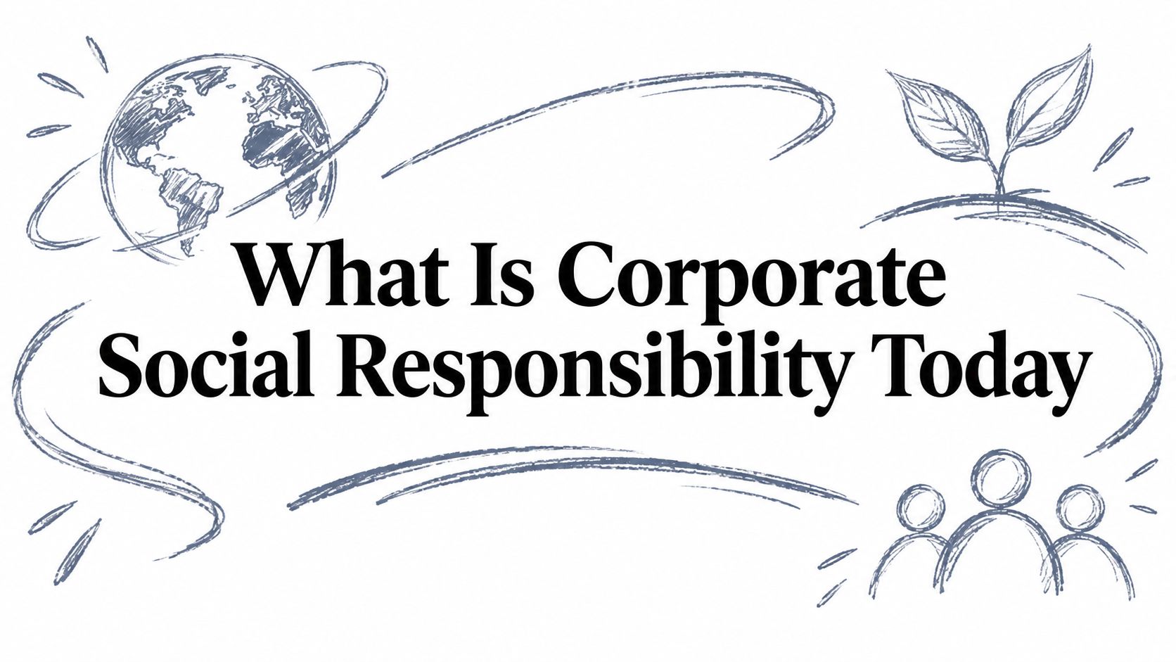What Is Corporate Social Responsibility Today