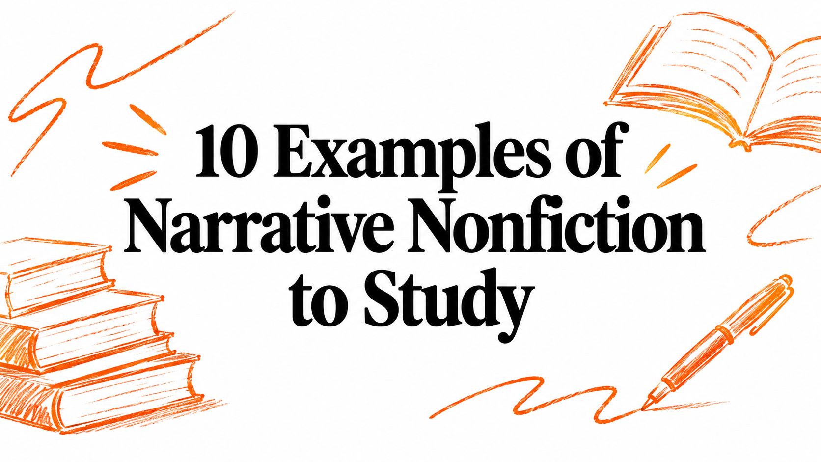 10 Examples of Narrative Nonfiction to Study