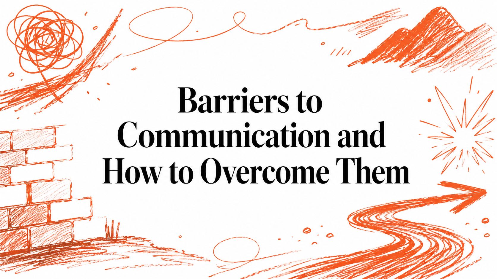 Barriers to Communication and How to Overcome Them