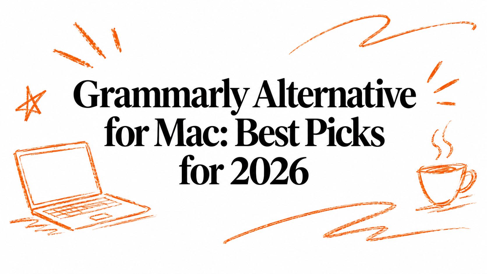 Grammarly Alternative for Mac: Best Picks for 2026