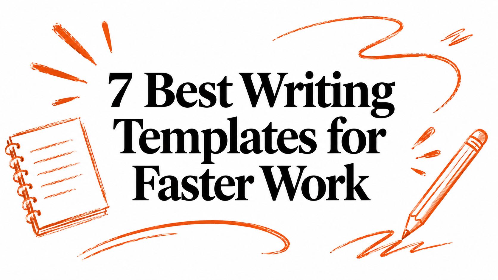 7 Best Writing Templates for Faster Work
